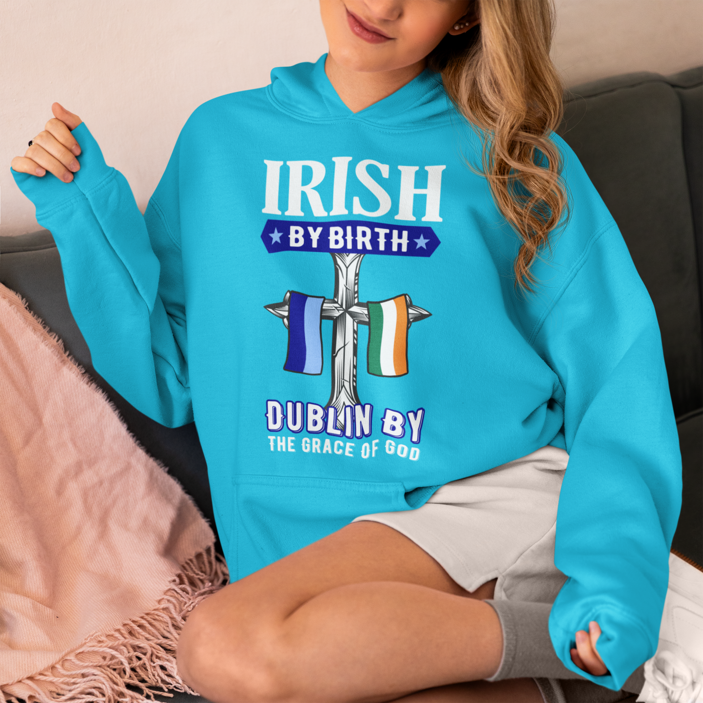 Dublin Hoodie Irish By Birth Dublin By The Grace Of God Dublin Hoodies