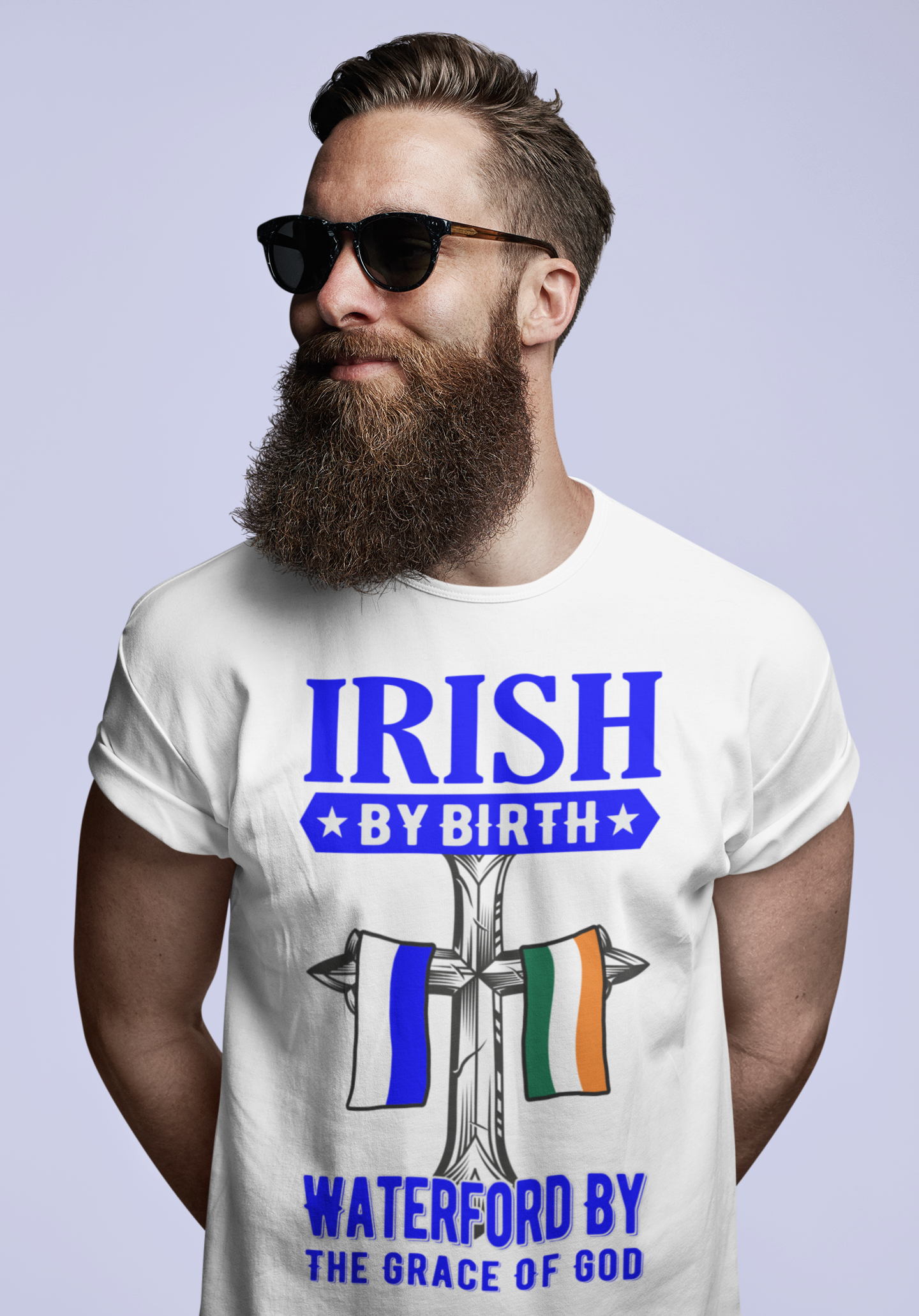 Irish By Birth Waterford By The Grace Of God