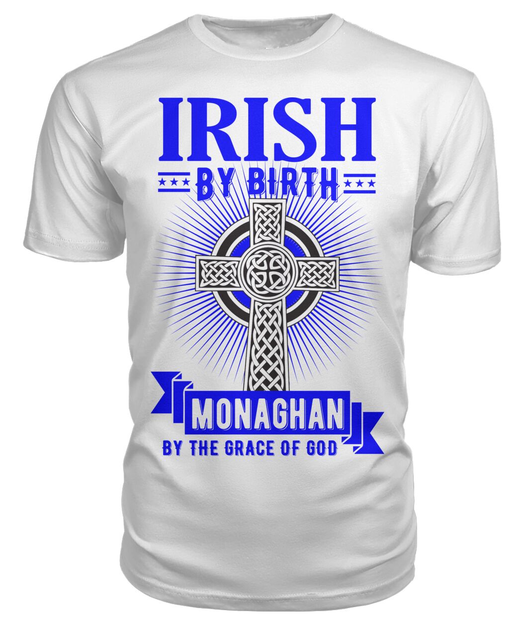 Irish By Birth Monaghan By The Grace Of God T Shirt Celtic Cross T Shirt