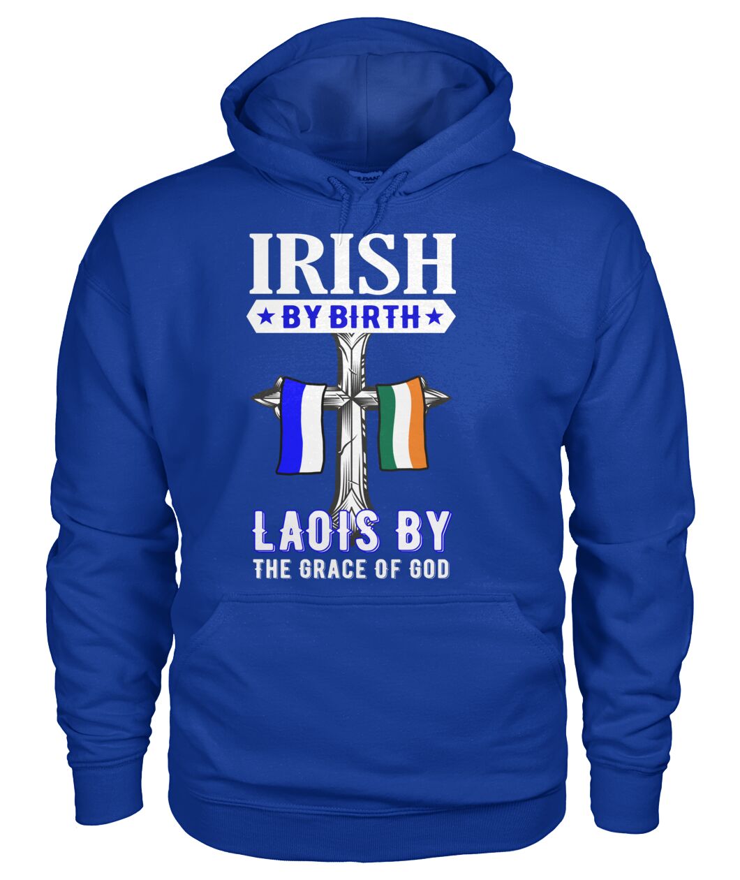 Laois Irish By Birth Laois By The Grace Of God Classic Adult Hoodie