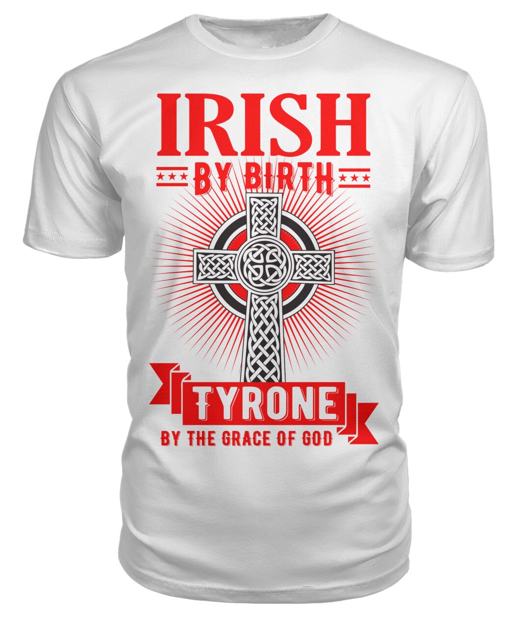County Tyrone Irish By Birth Tyrone By The Grace Of God Cross T Shirt