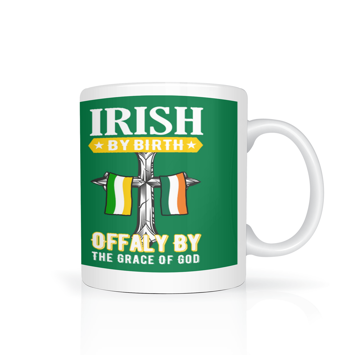 Irish By Birth Offaly By The Grace Of God Mug