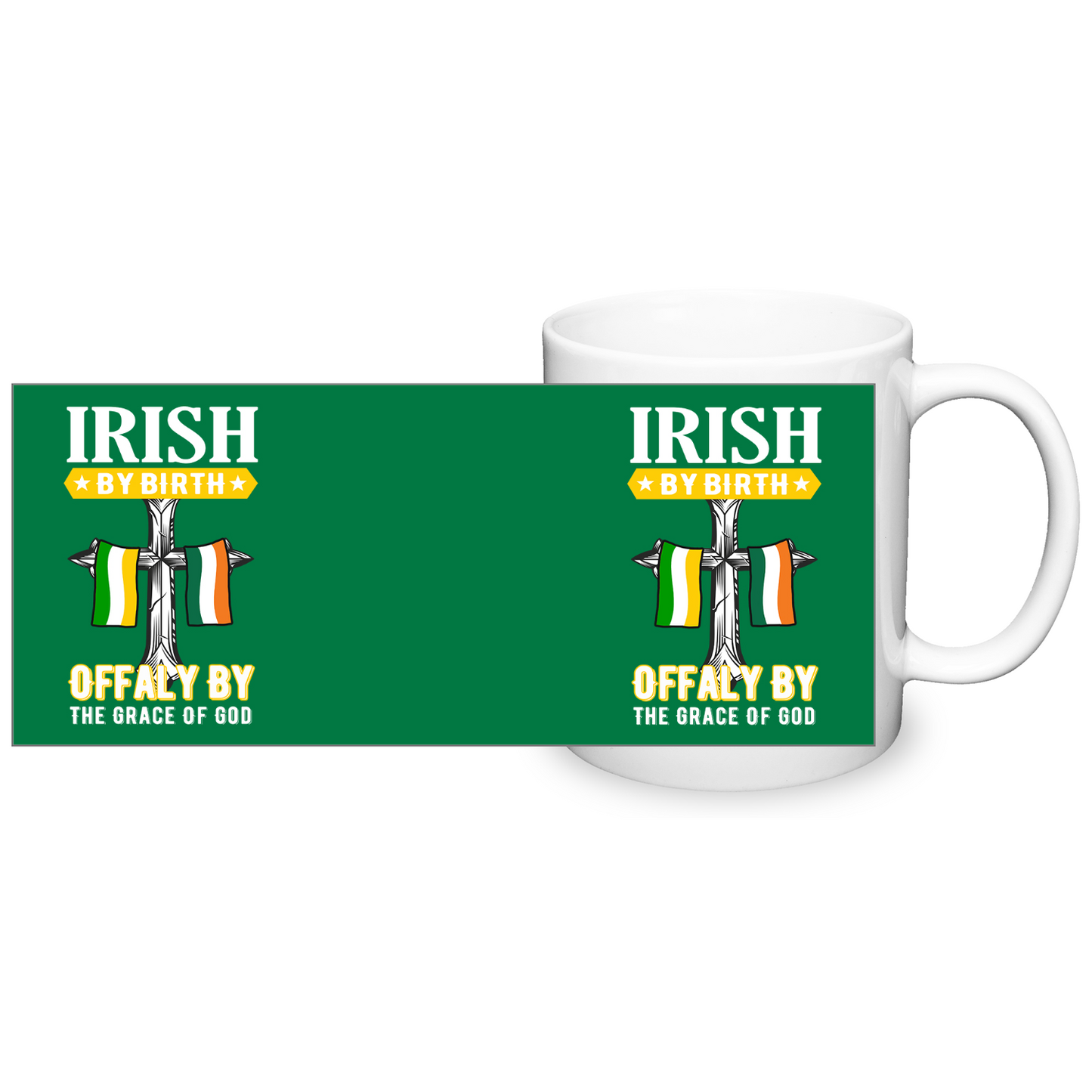 Irish By Birth Offaly By The Grace Of God Mug