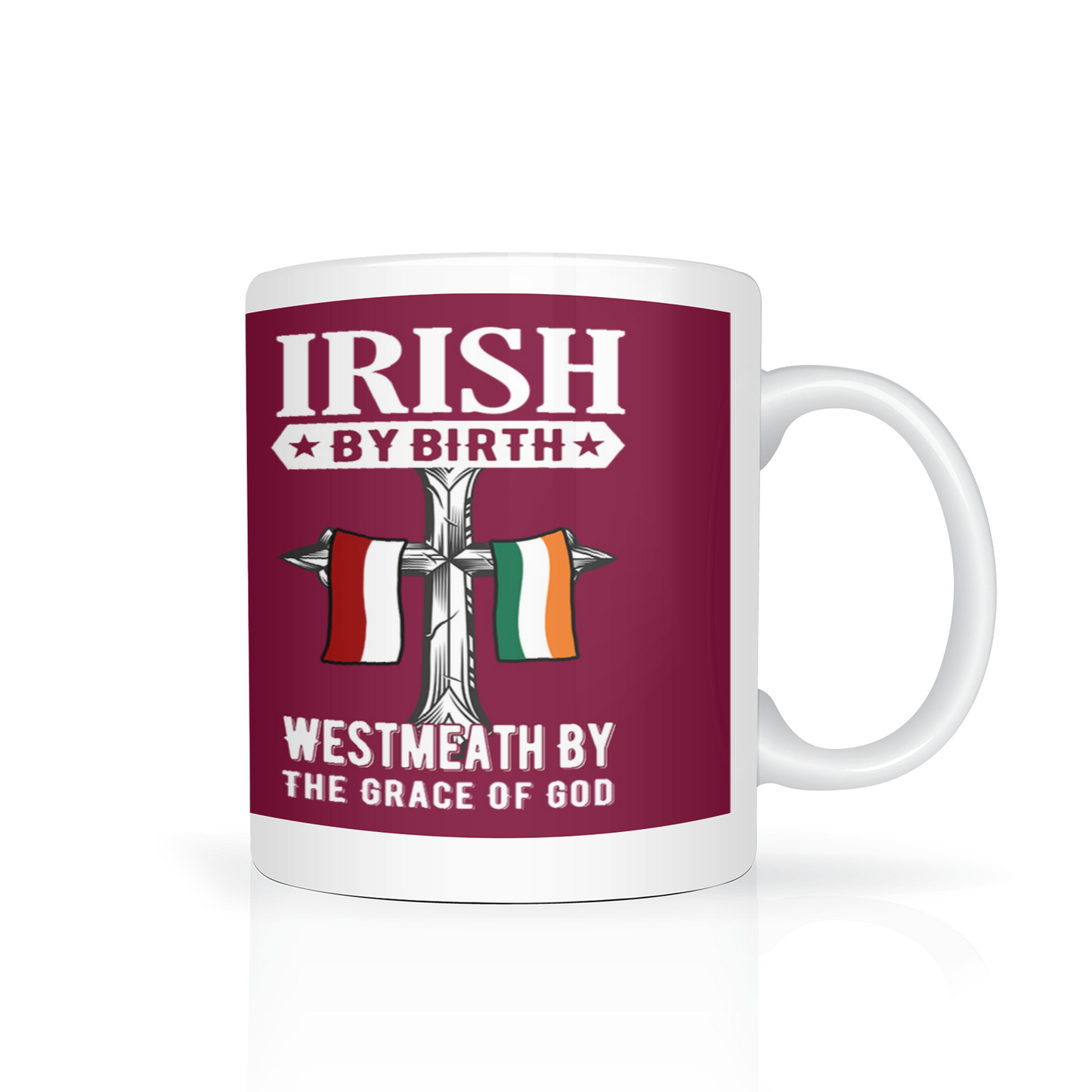 Irish By Birth West Meath By The Grace Of God Mug