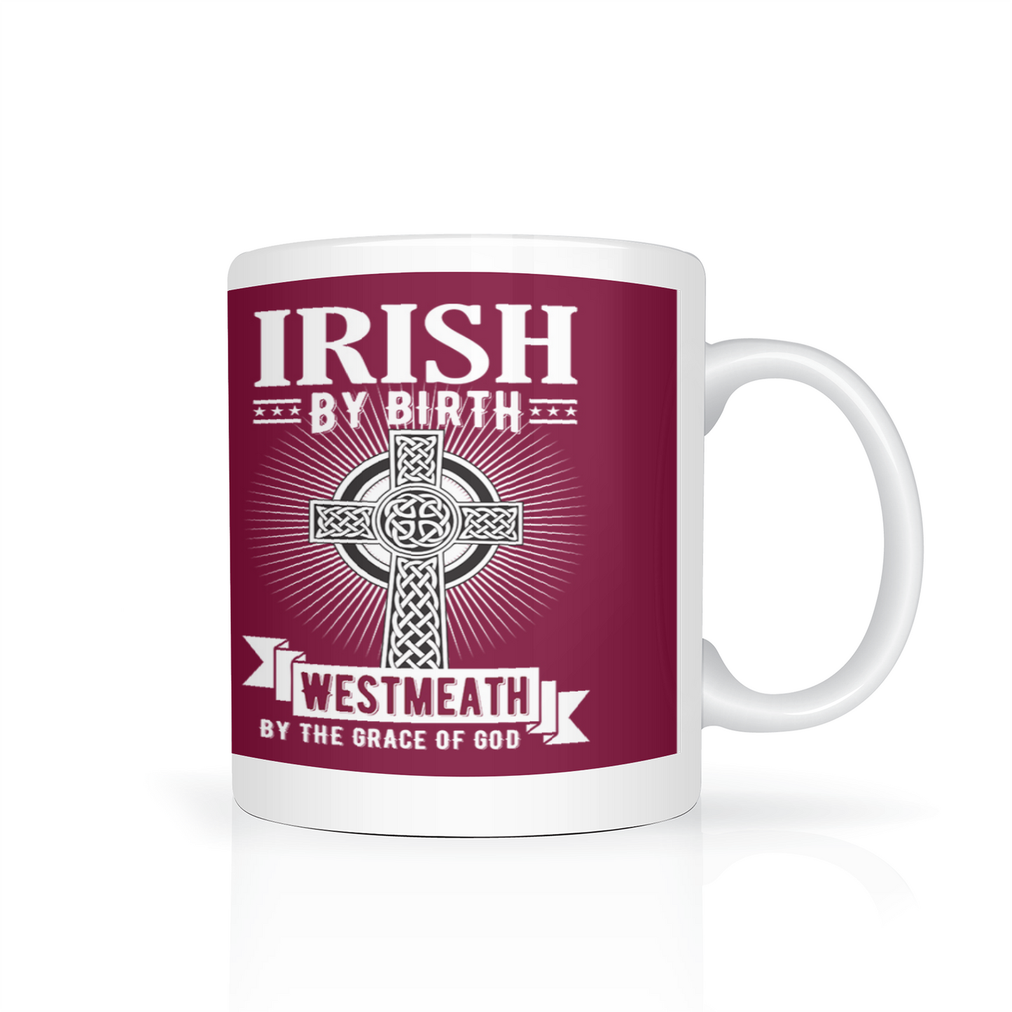 Irish By Birth West Meath By The Grace Of God Mug