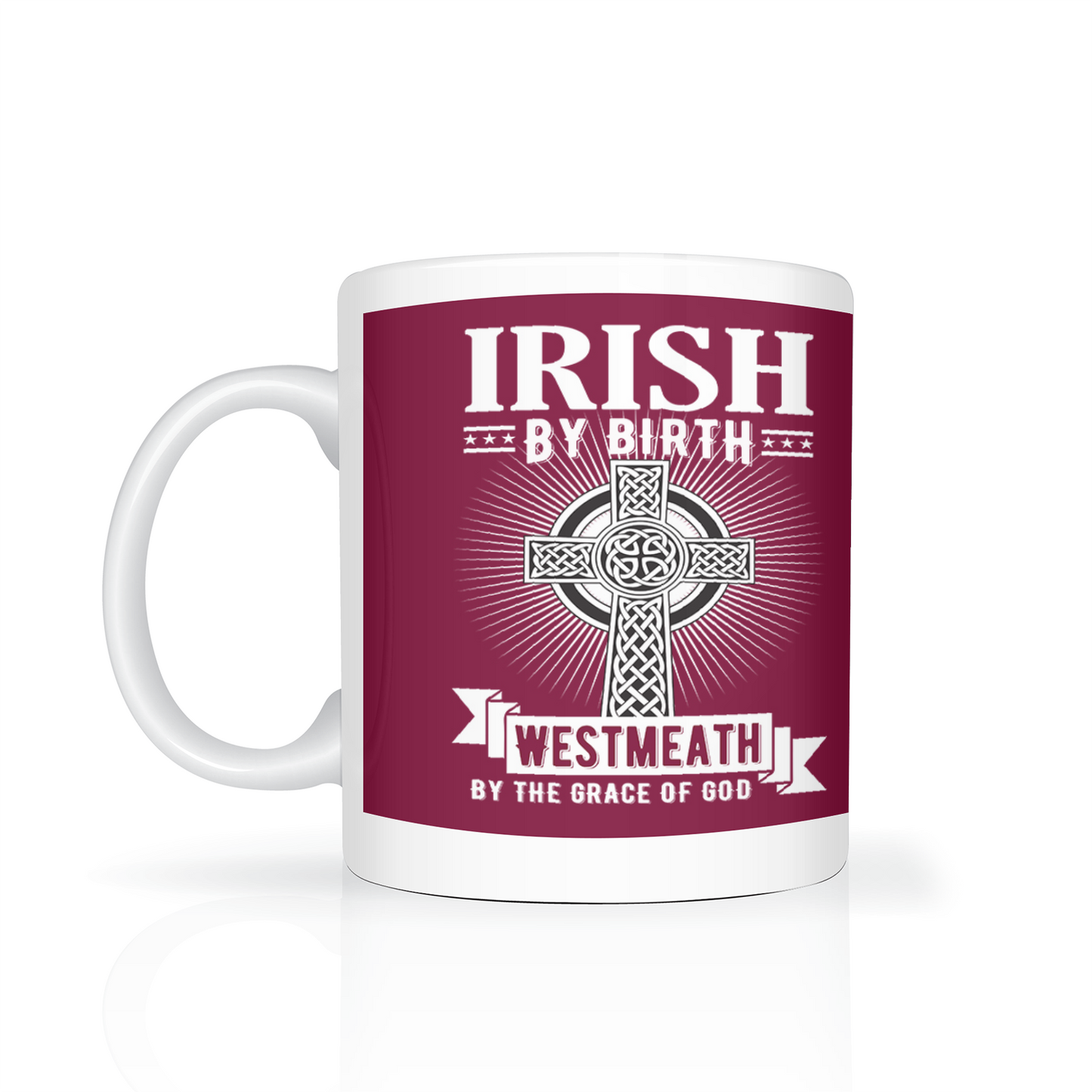Irish By Birth West Neath By The Grace Of God Mug