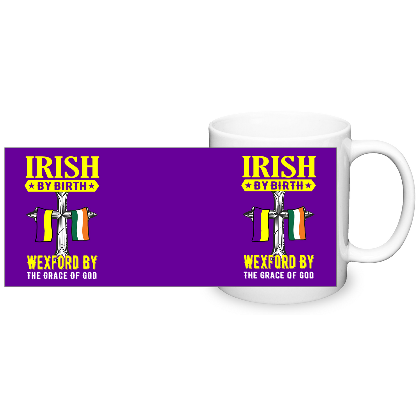 Irish By Birth Wexford By The Grace Of God Mug