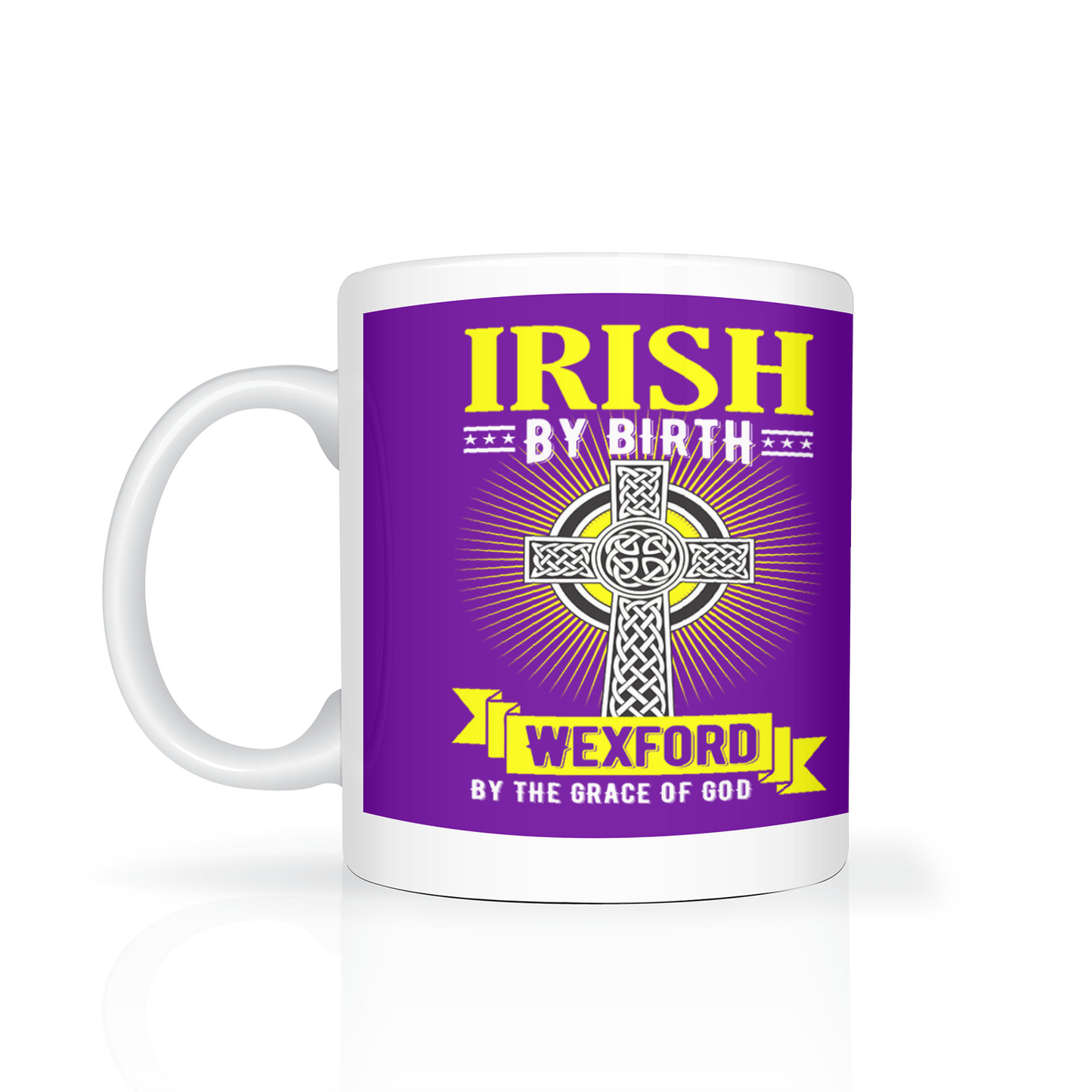 Irish By Birth Wexford By The Grace Of God Mug Celtic Cross Mug
