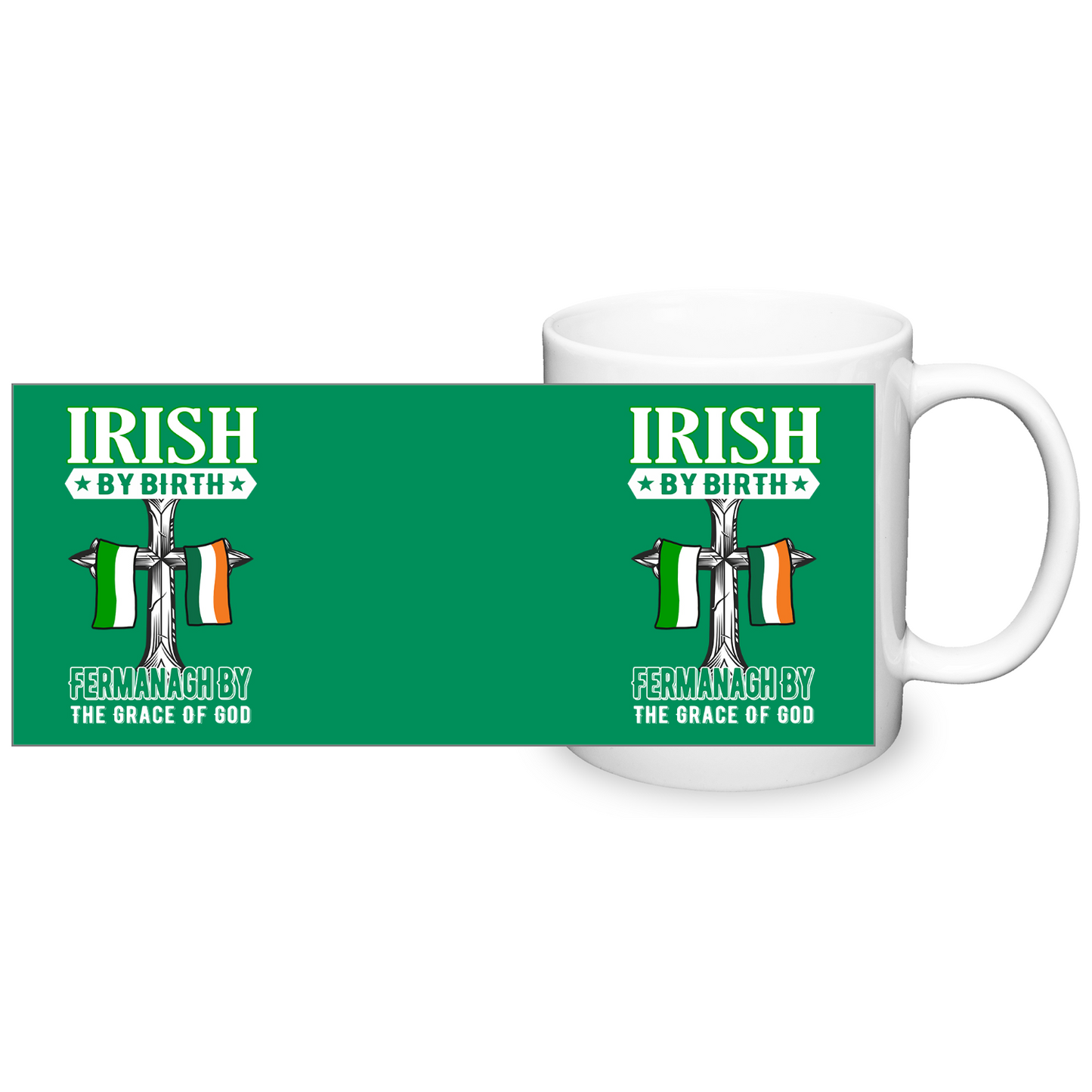 Irish By Birth Fermanagh By The Grace Of God Mug