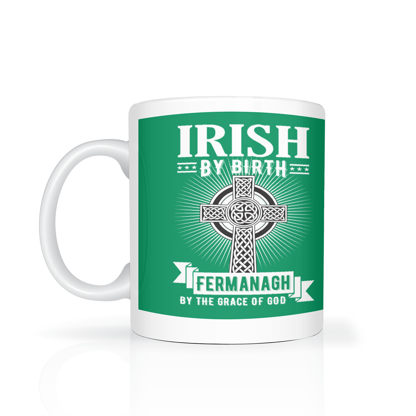 Irish By Birth Fermanagh By The Grace Of God Mug Celtic Cross Mug