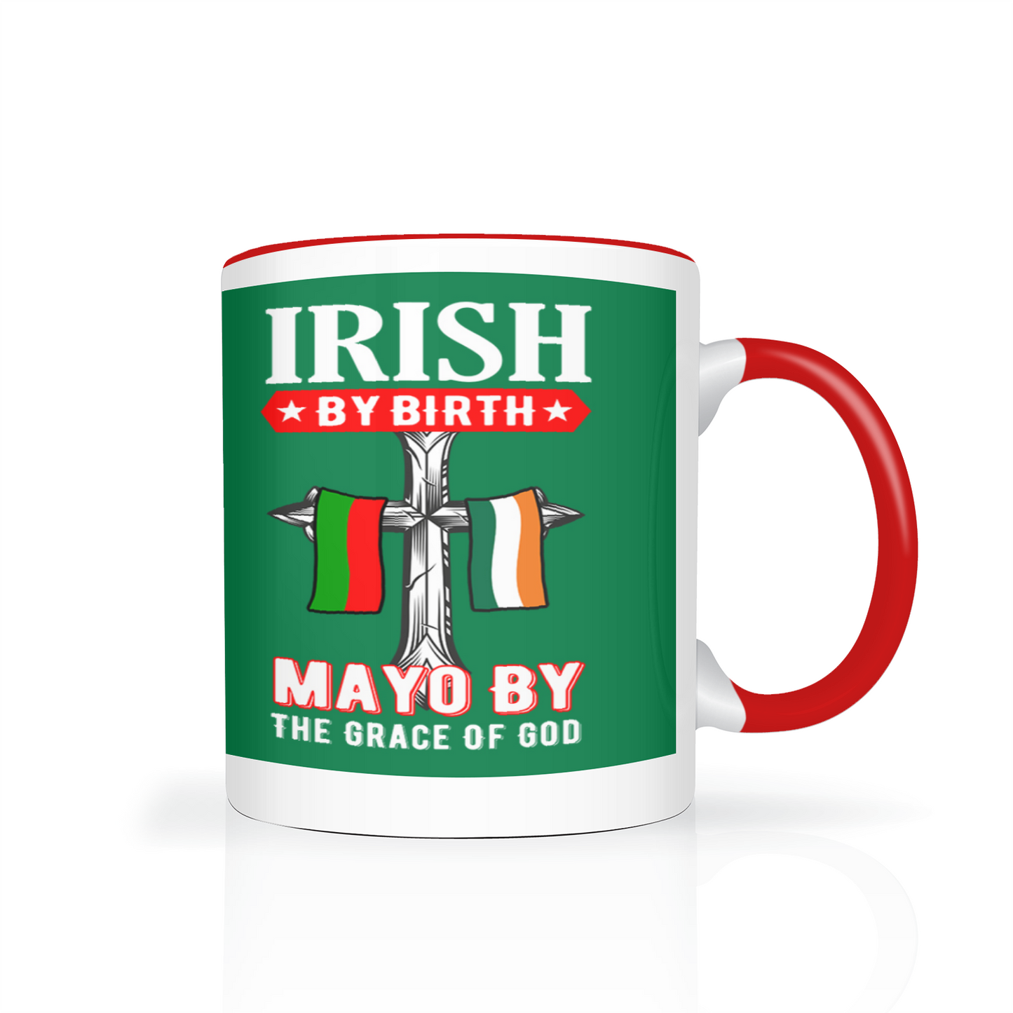 Irish By Birth Mayo By The Grace Of God Mug