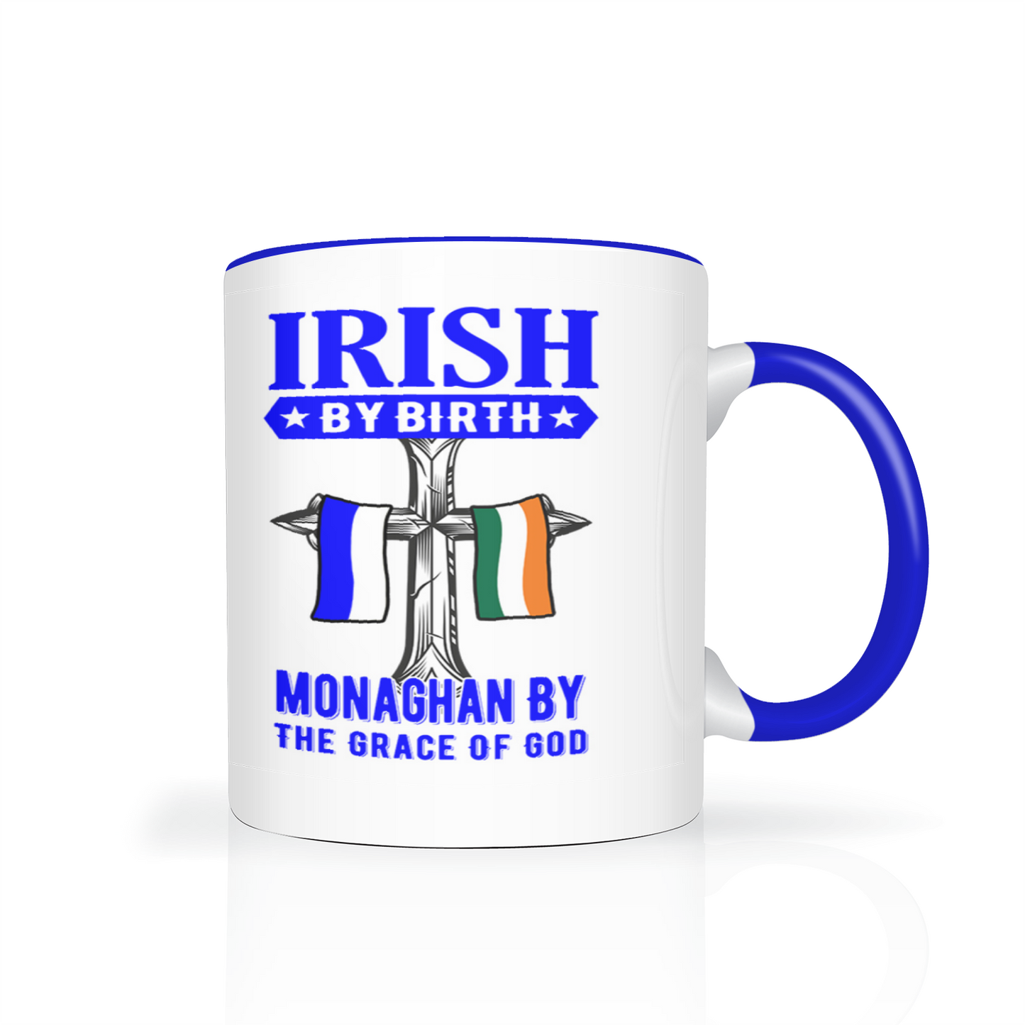Irish By Birth Monaghan By The Grace Of God mug