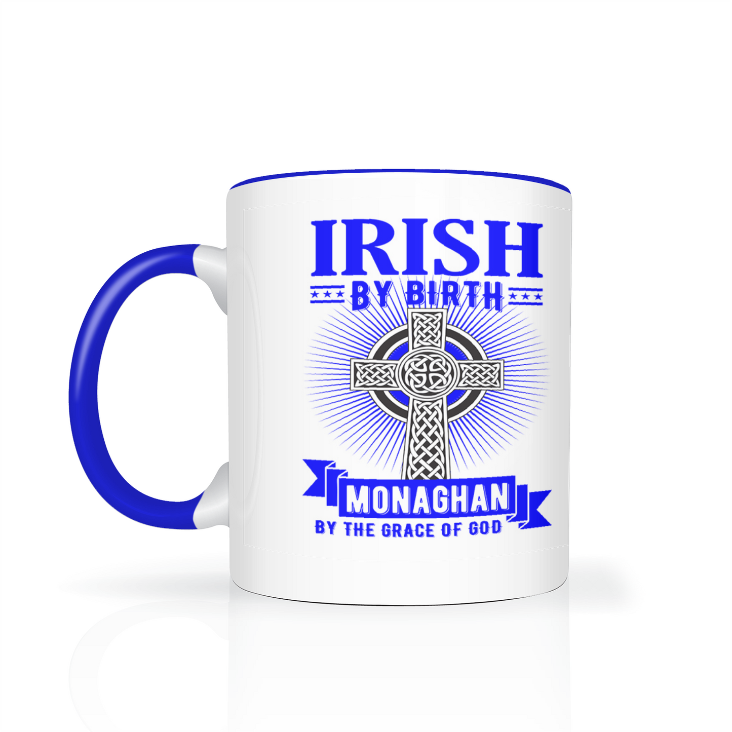 Irish By Birth Monaghan By The Grace Of God Mug Celtic Cross Mug