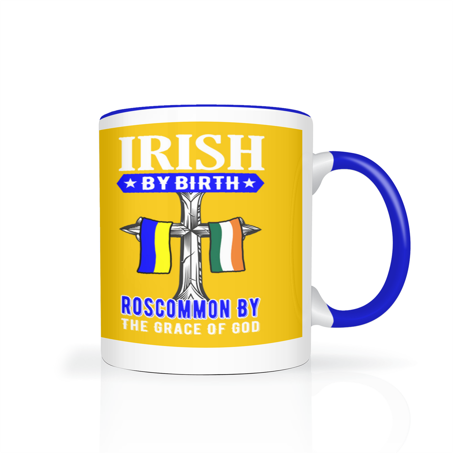 Irish By Birth Roscommon By The Grace Of God Mug