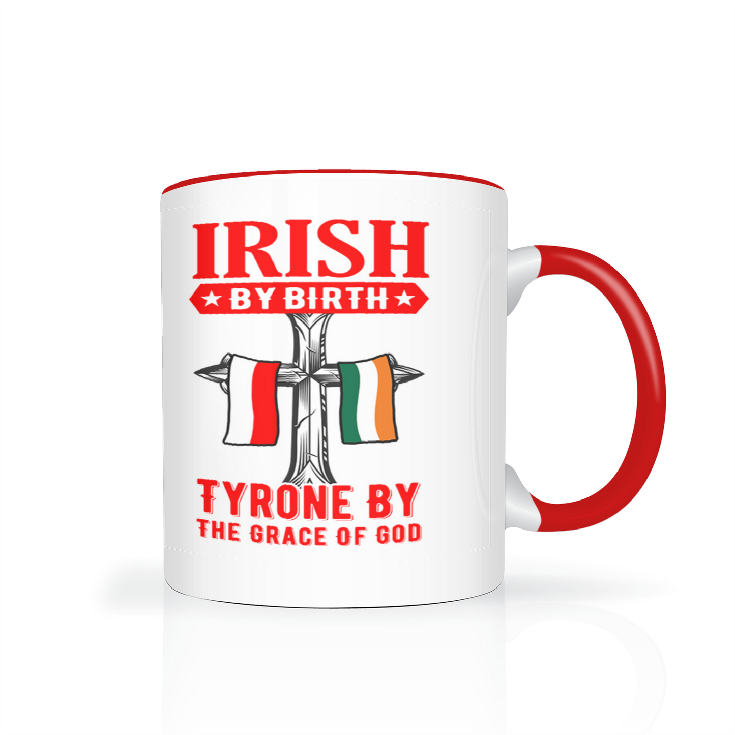 Irish By Birth Tyrone By The Grace Of God Mug