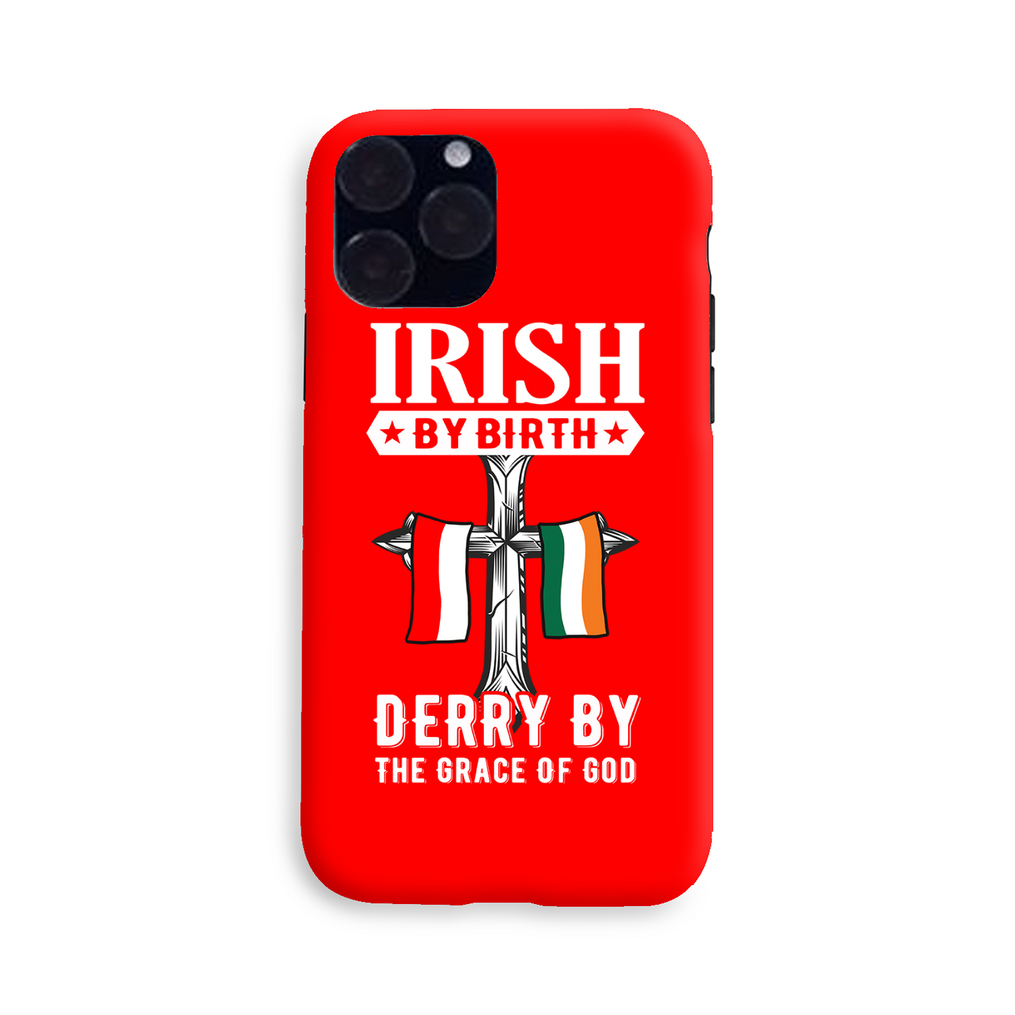 Irish By Birth Derry By The Grace Of God Cross Phone Case
