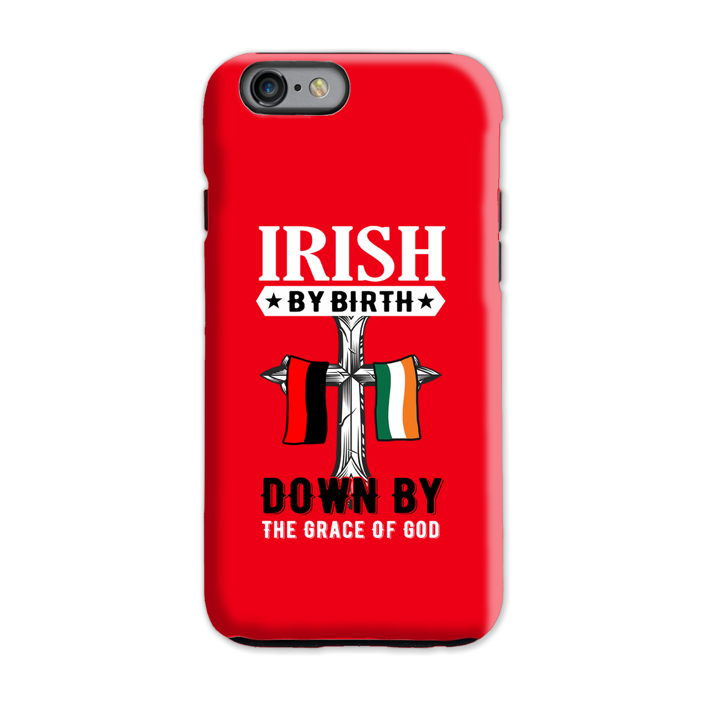 Irish By Birth Down By The Grace Of God Cross Phone Case