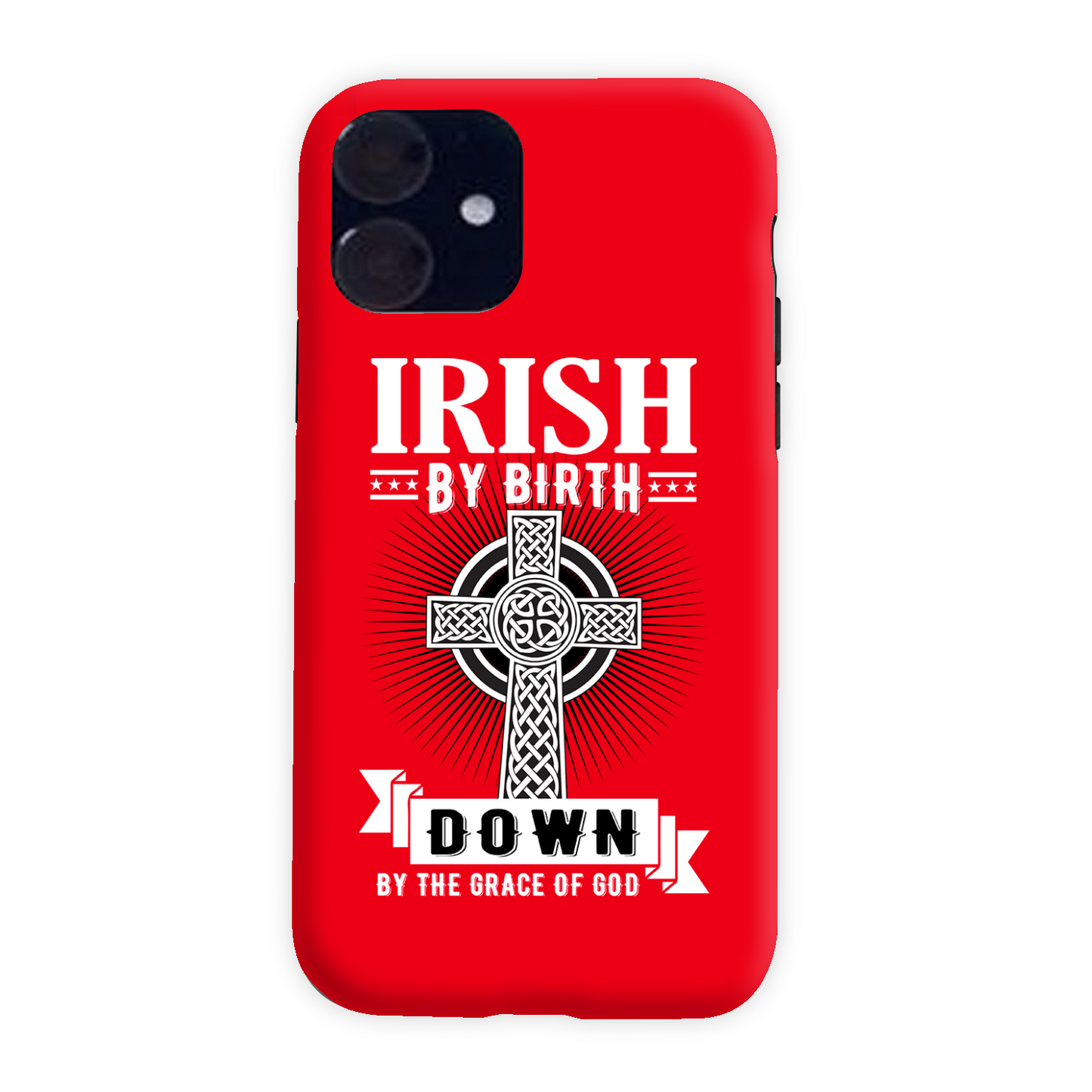 Irish By Birth Down By The Grace Of God Celtic Cross Phone Case