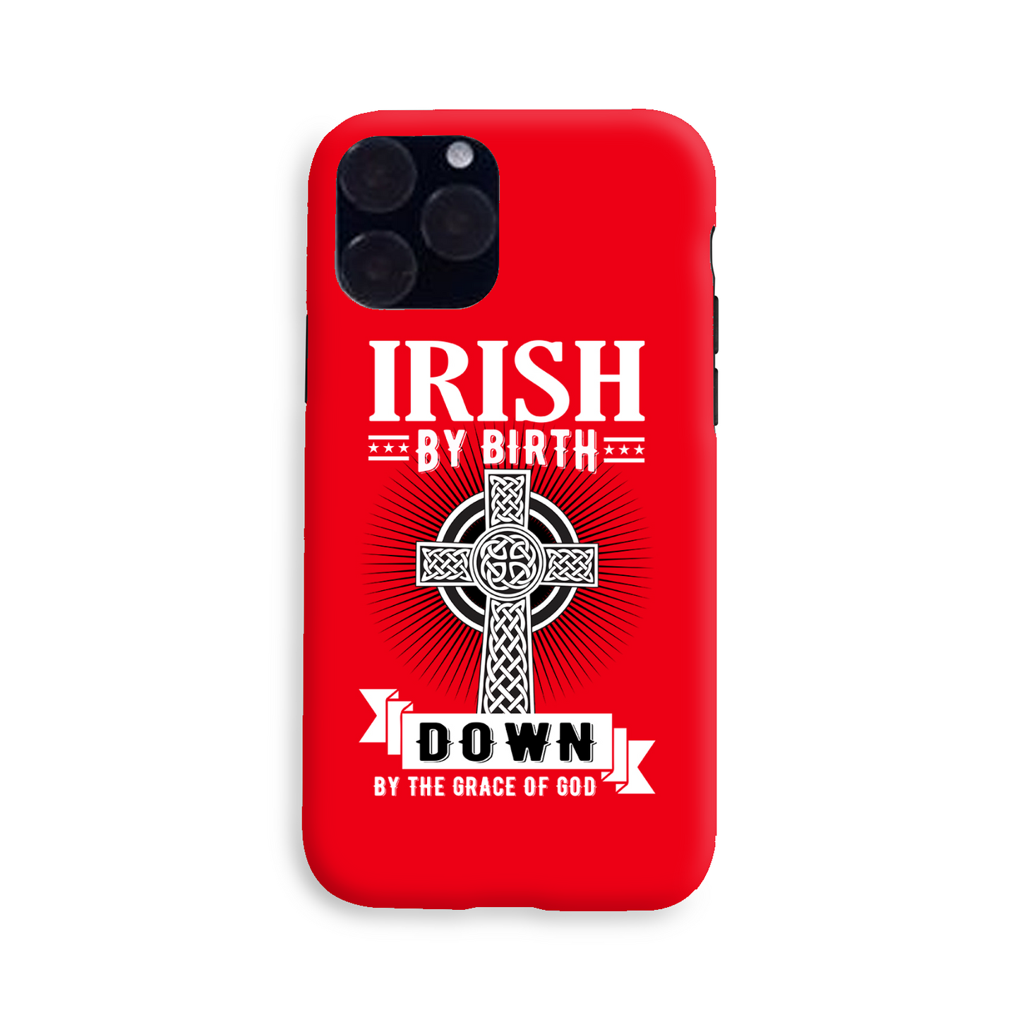 Irish By Birth Down By The Grace Of God Celtic Cross Phone Case