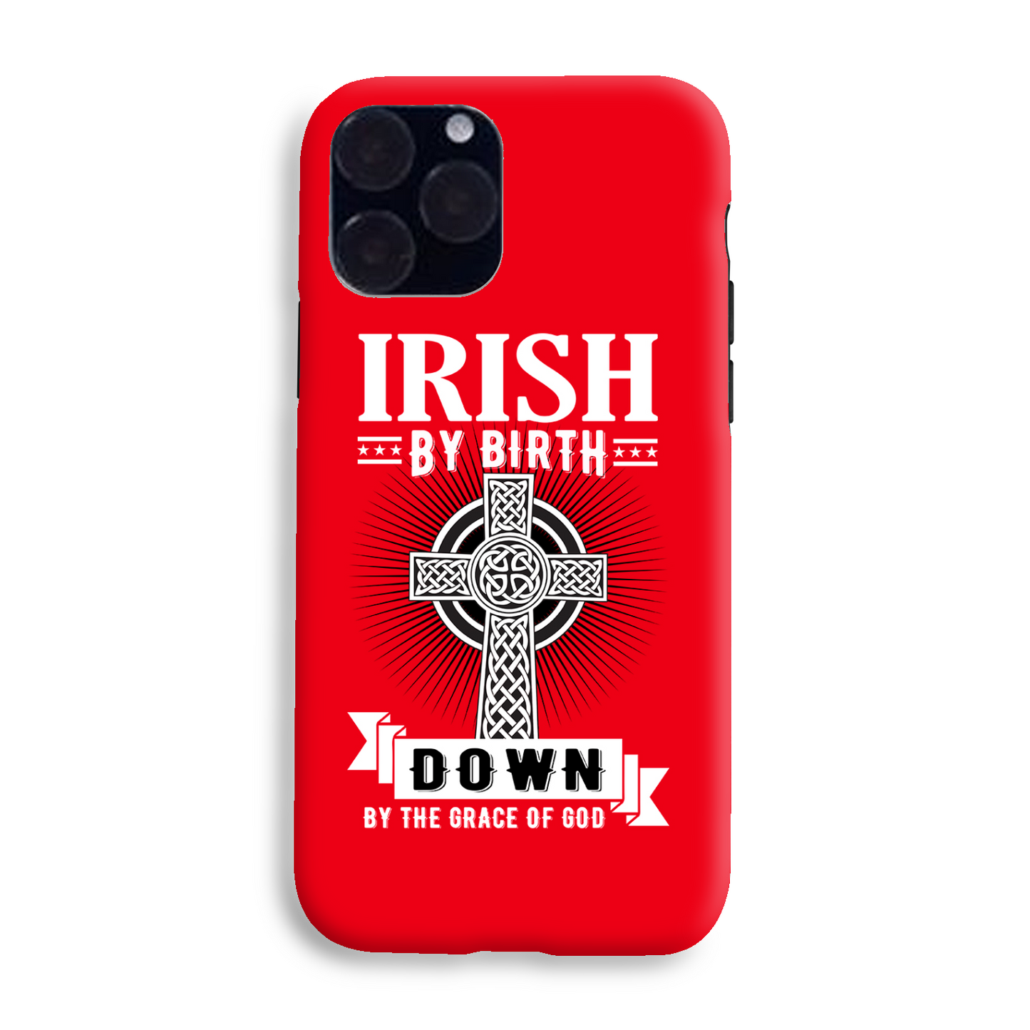 Irish By Birth Down By The Grace Of God Celtic Cross Phone Case