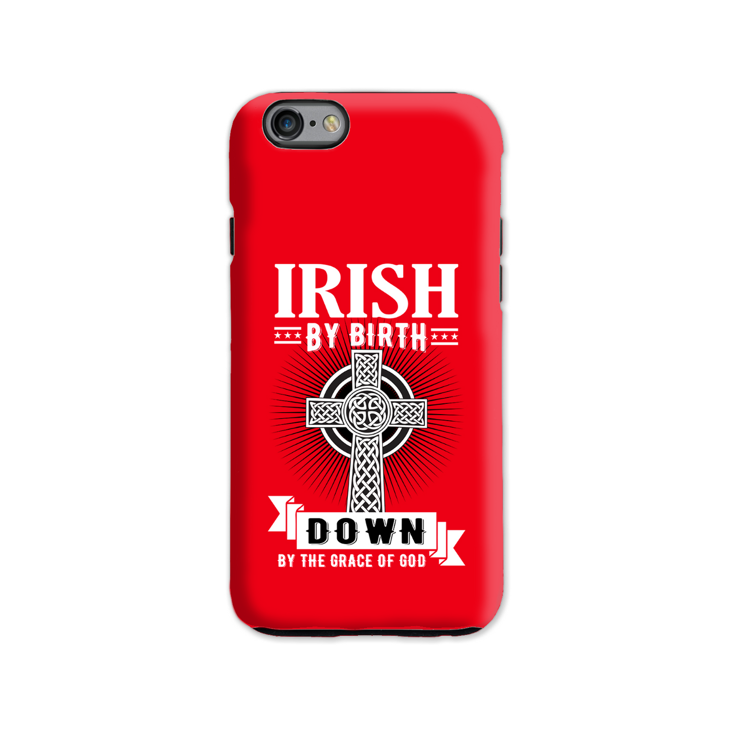 Irish By Birth Down By The Grace Of God Celtic Cross Phone Case