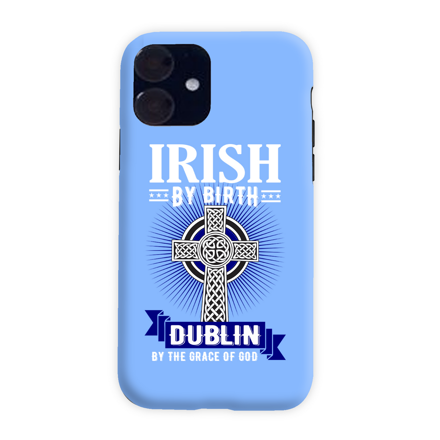 Irish By Birth Dublin By The Grace Of God Celtic Cross Phone Case