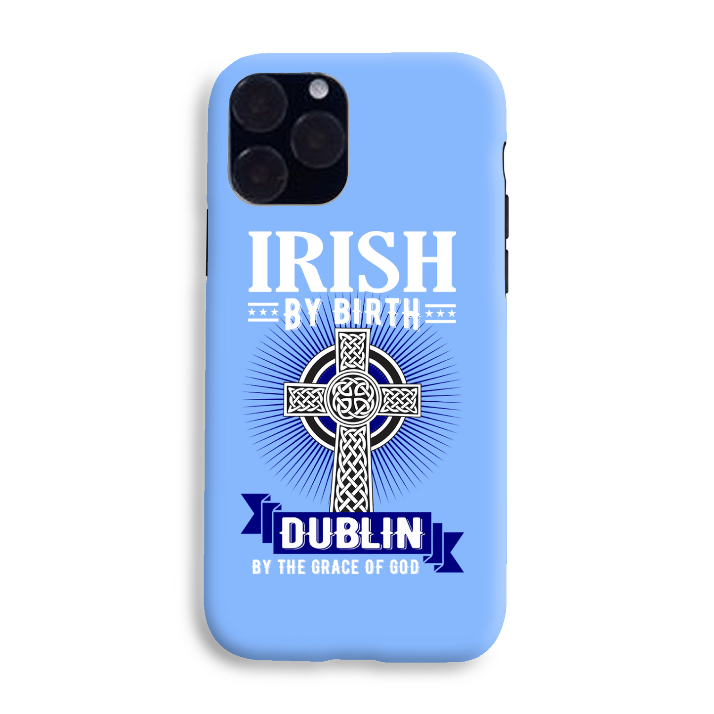 Irish By Birth Dublin By The Grace Of God Celtic Cross Phone Case