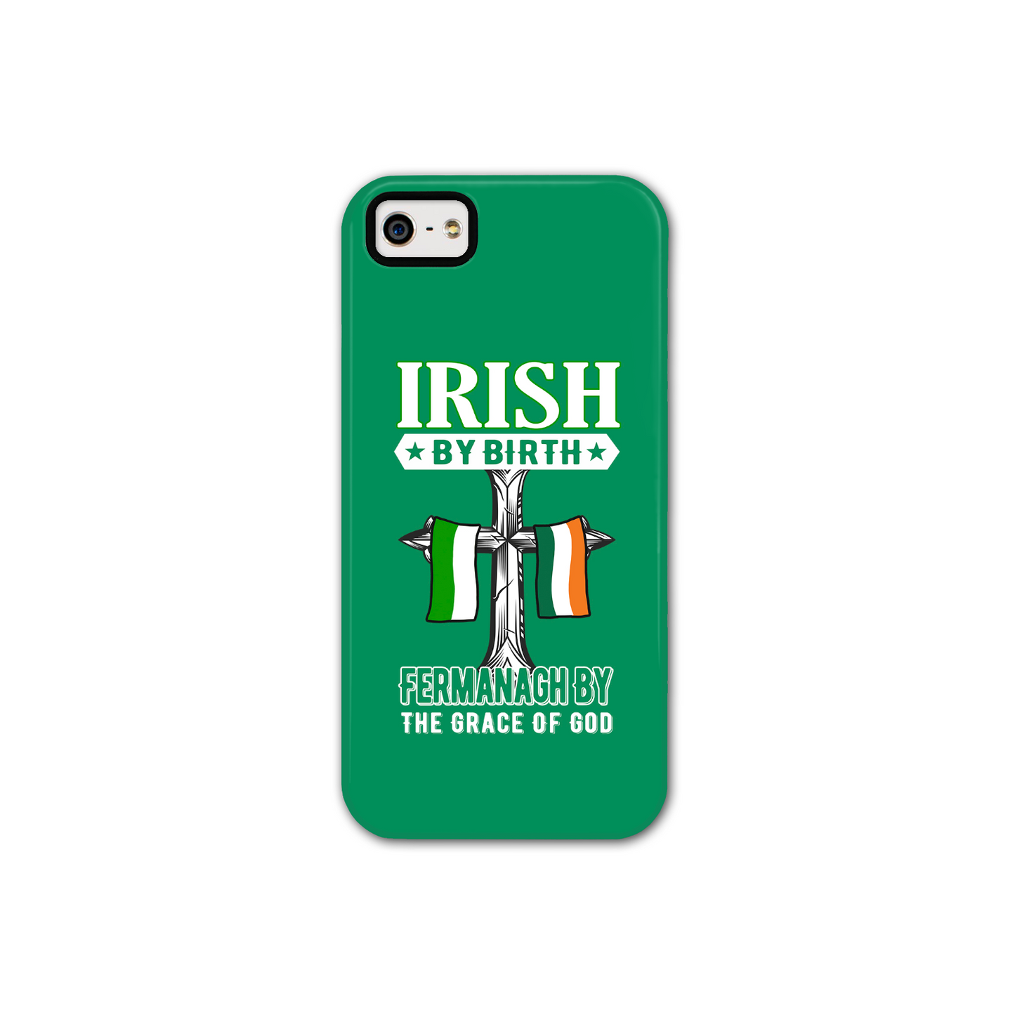 Irish By Birth Fermanagh By The Grace Of God Phone Case