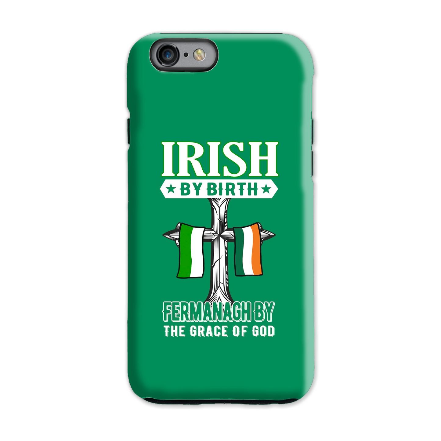 Irish By Birth Fermanagh By The Grace Of God Phone Case