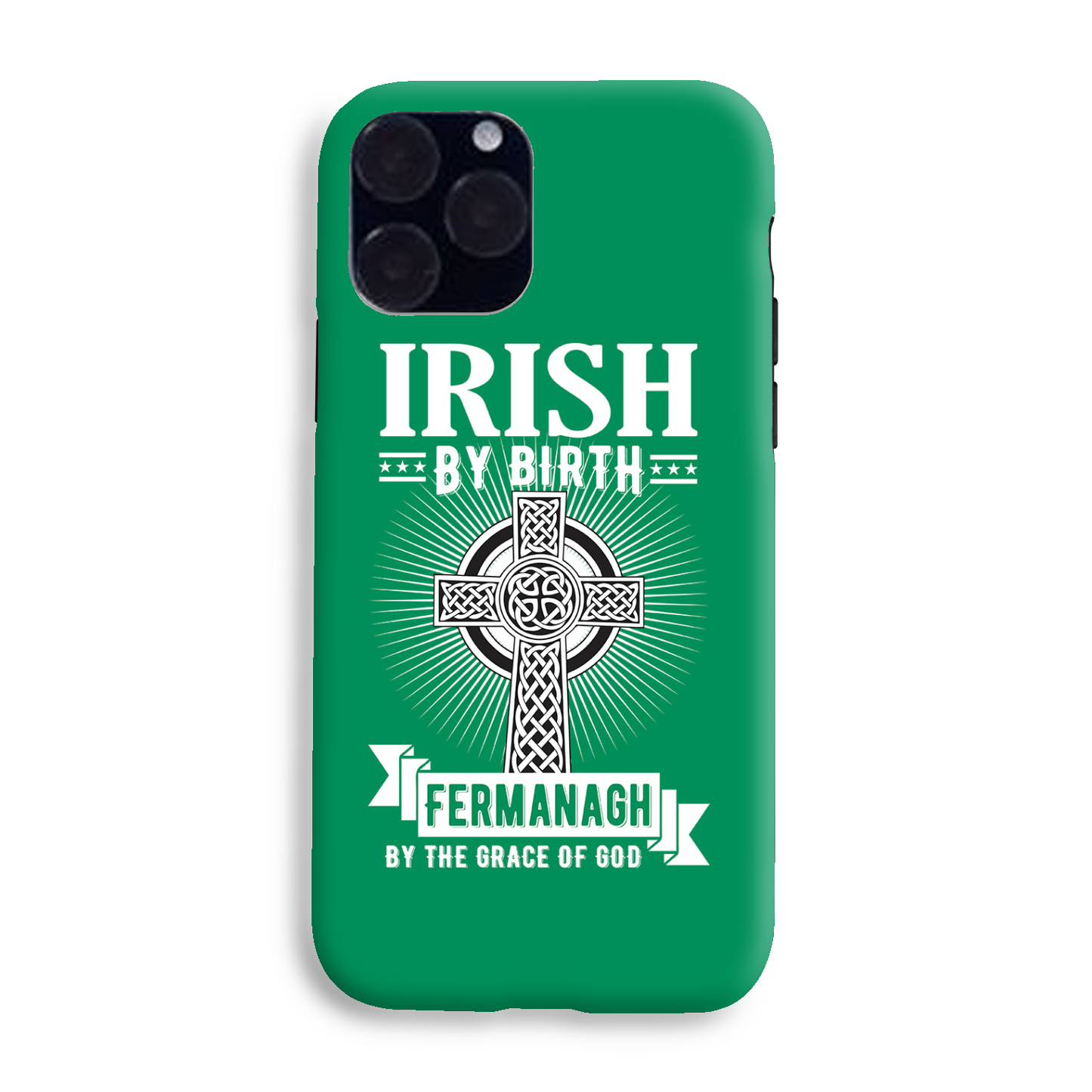 Irish By Birth Fermanagh By The Grace Of God Phone Case Celtic Cross