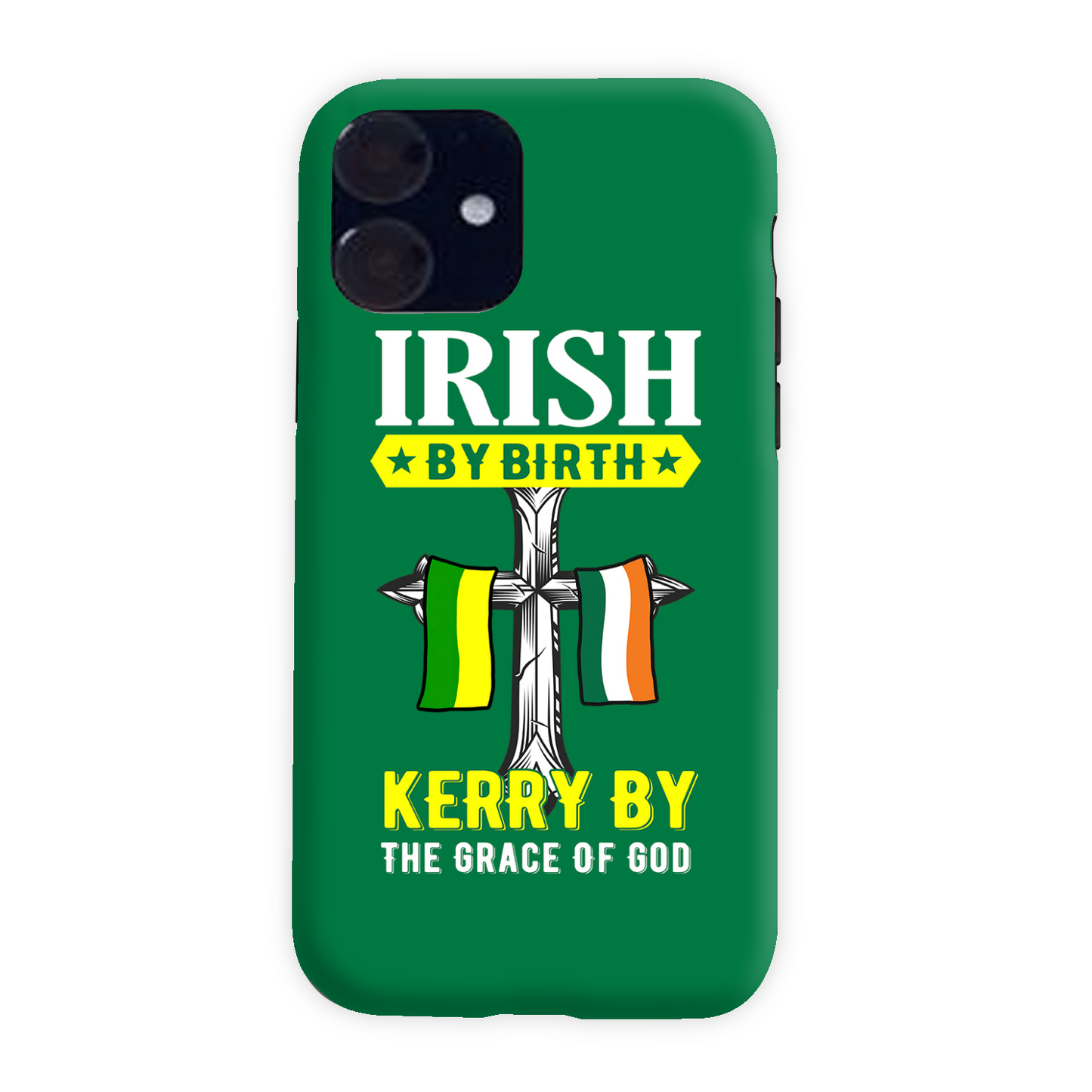 Irish By Birth Kerry By The Grace Of God Phone Case