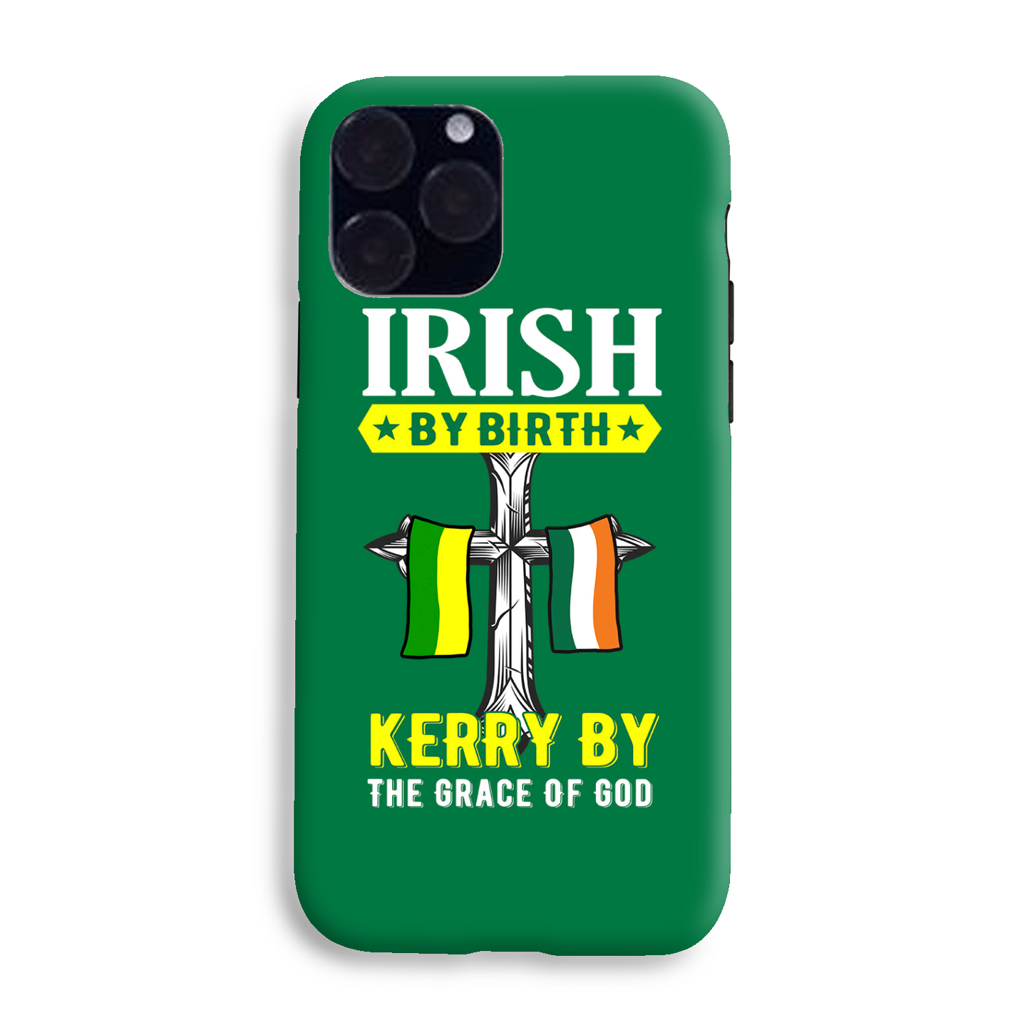 Irish By Birth Kerry By The Grace Of God Phone Case