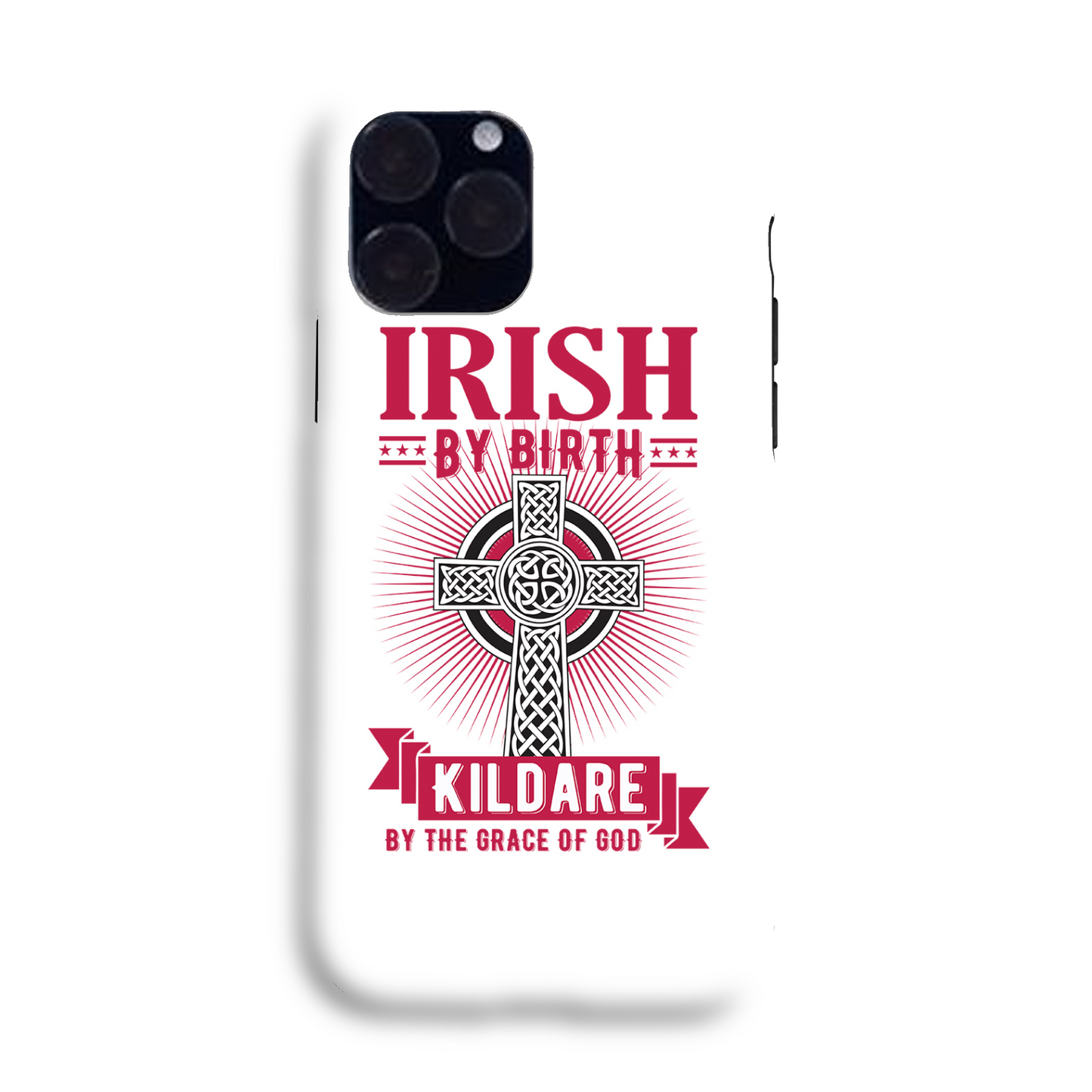 Irish By Birth Kildare By The Grace Of God Phone Case Celtic Cross