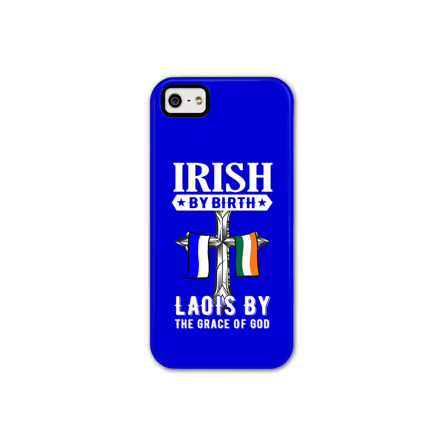 Irish By Birth Laois By The Grace Of God Phone Case