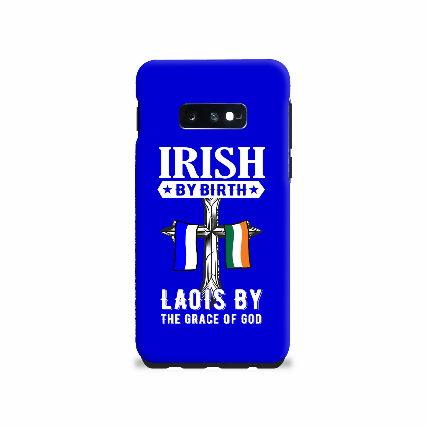 Irish By Birth Laois By The Grace Of God Phone Case