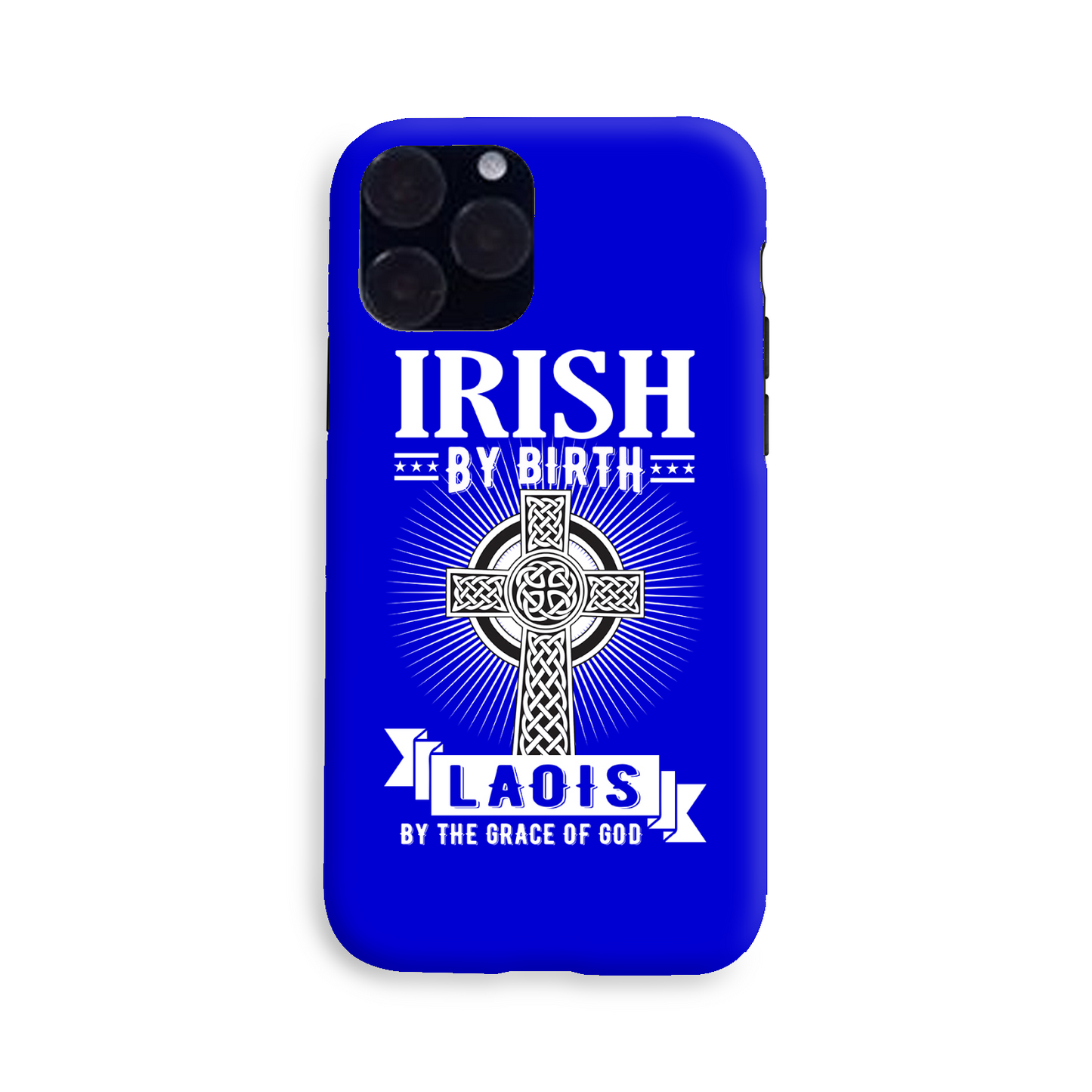 Irish By Birth Laois By The Grace Of God Phone Case Celtic Cross
