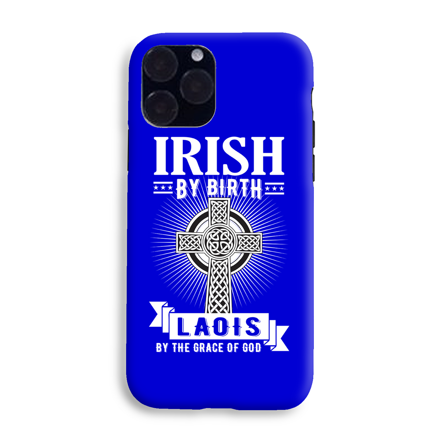 Irish By Birth Laois By The Grace Of God Phone Case Celtic Cross
