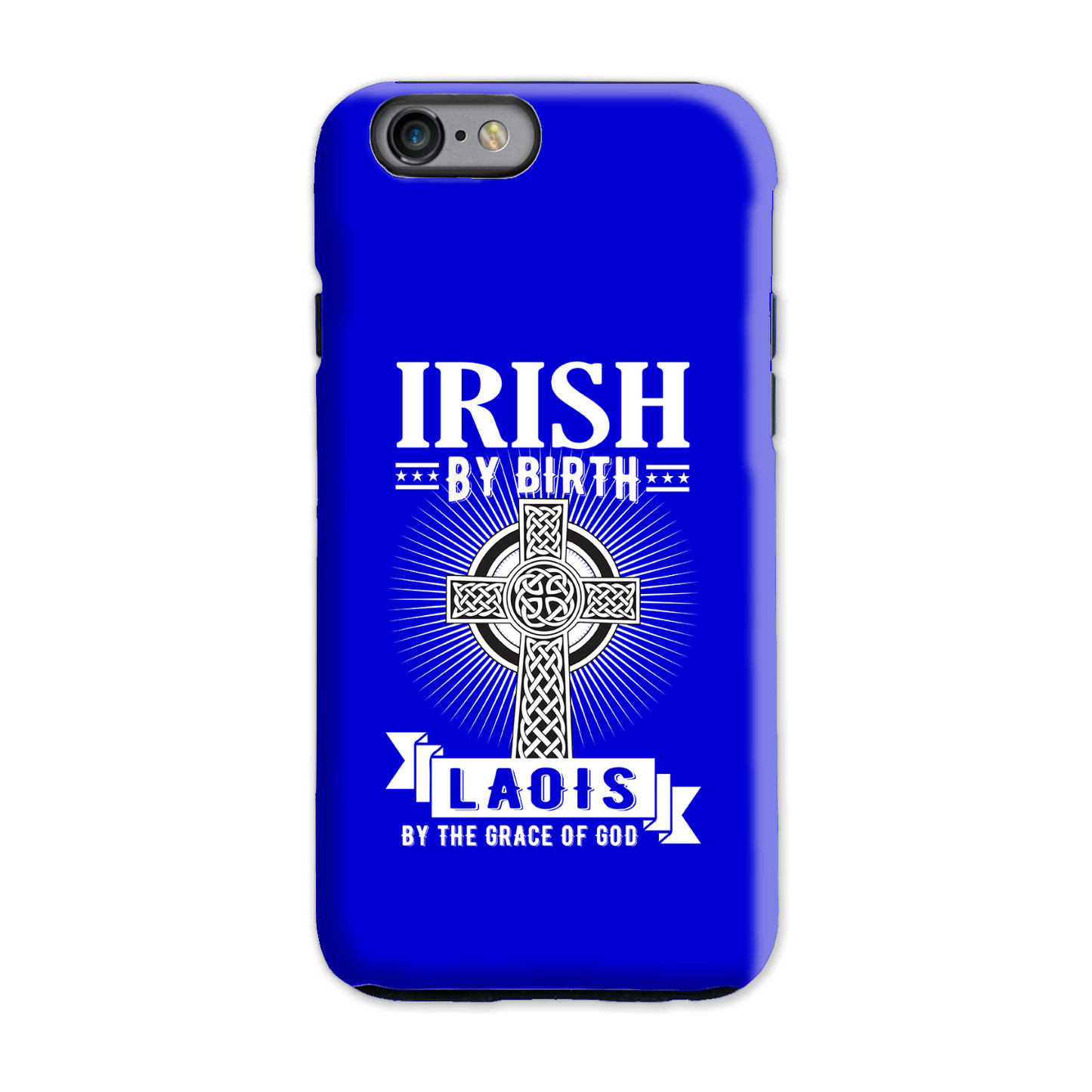 Irish By Birth Laois By The Grace Of God Phone Case Celtic Cross