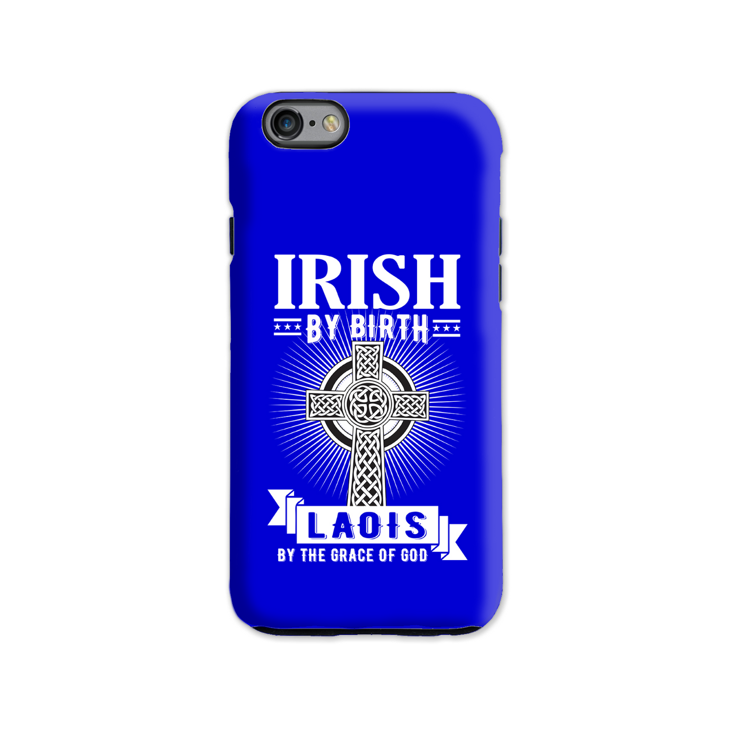 Irish By Birth Laois By The Grace Of God Phone Case Celtic Cross