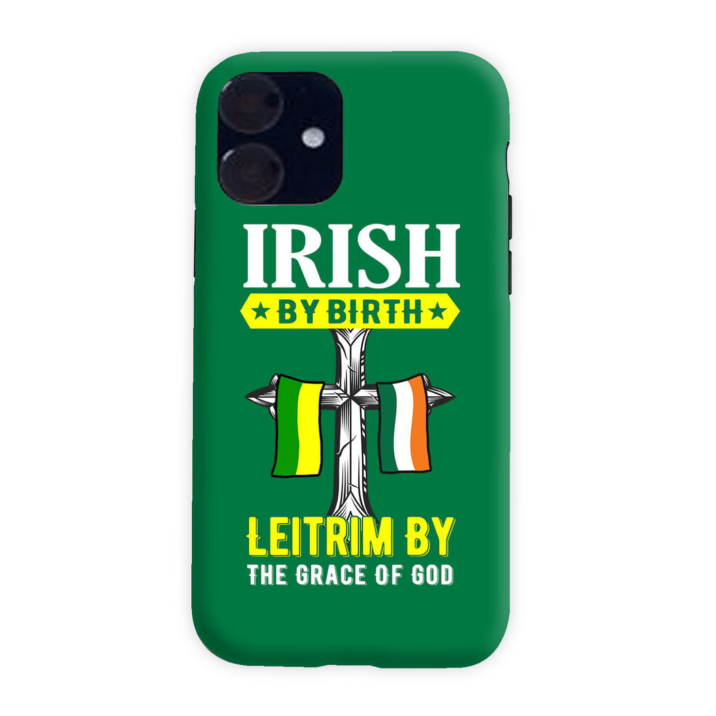 Irish By Birth Leitrim By The Grace Of God Phone Case