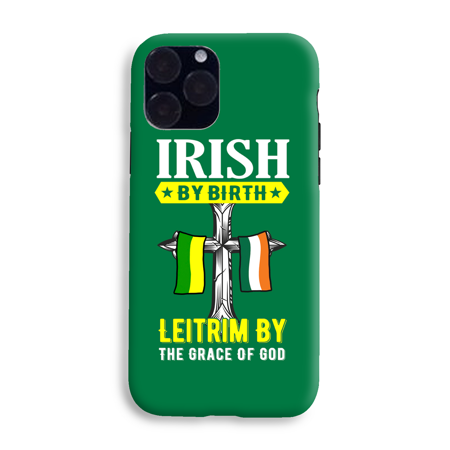 Irish By Birth Leitrim By The Grace Of God Phone Case