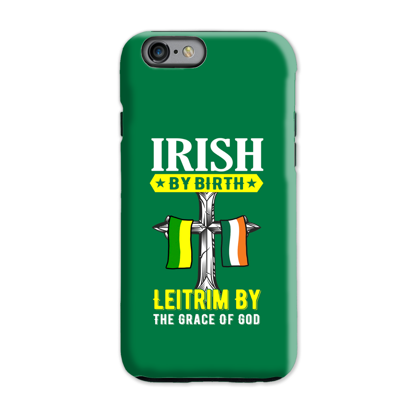 Irish By Birth Leitrim By The Grace Of God Phone Case