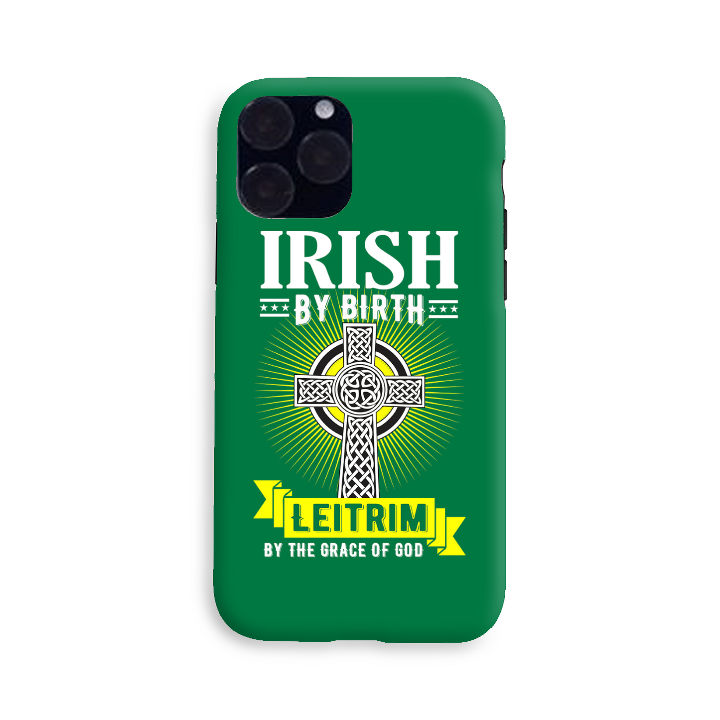 Irish By Birth Leitrim By The Grace Of God Phone Case Celtic Cross