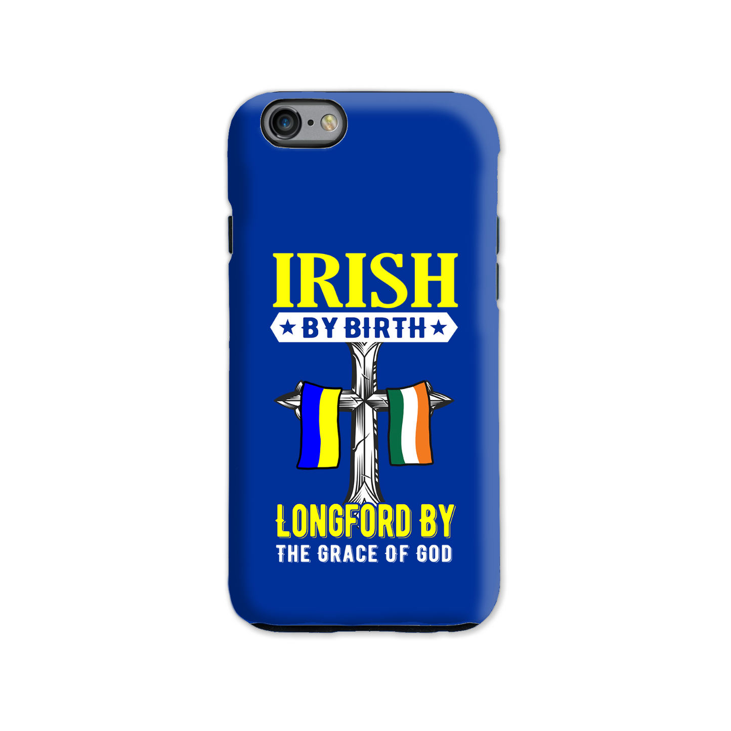 Irish By Birth Longford By The Grace Of God Phone Case