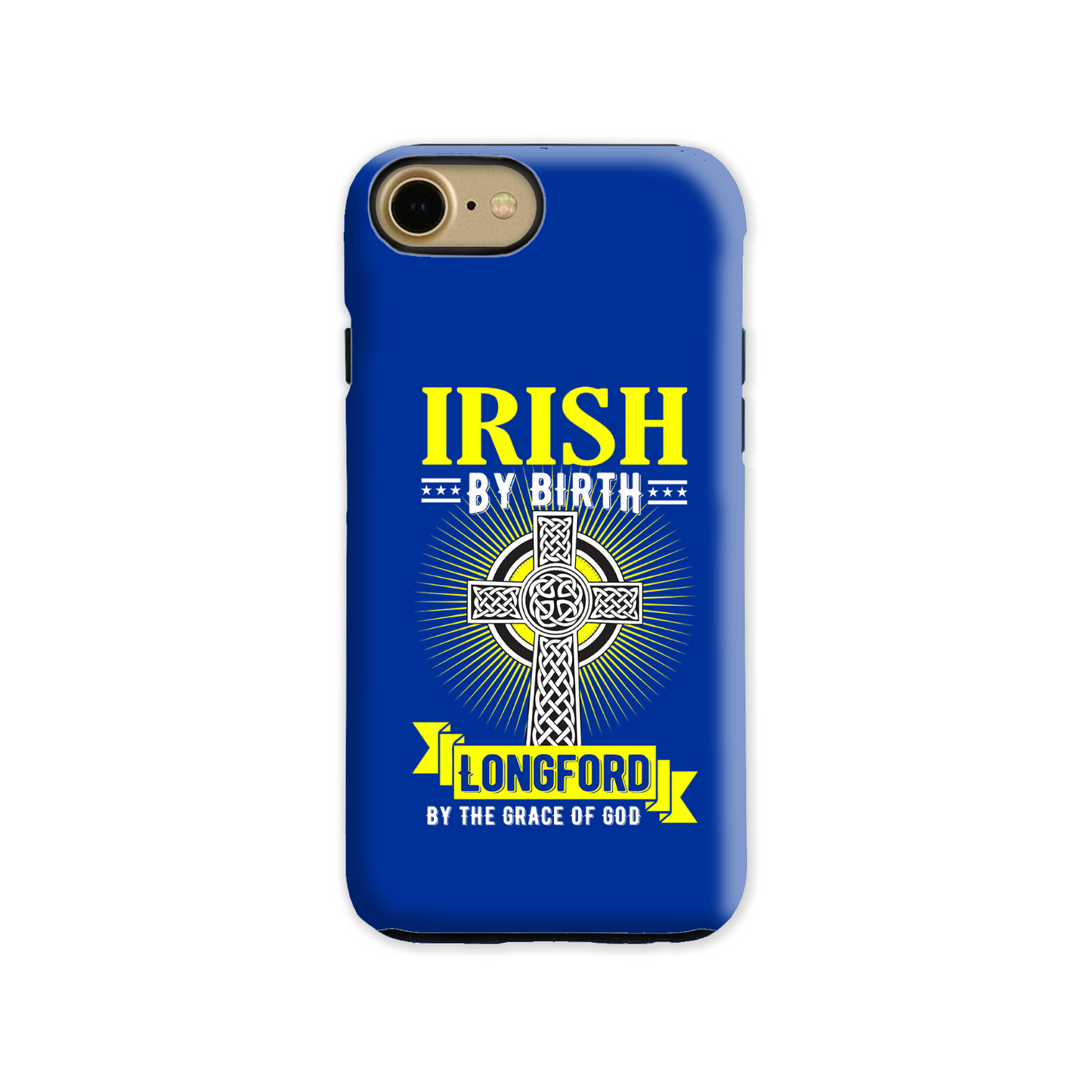 Irish By Birth Longford By The Grace Of God Phone Case Celtic Cross