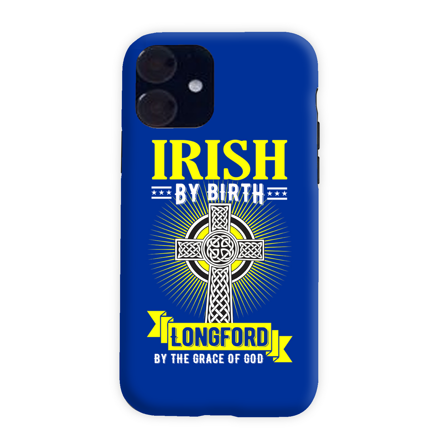 Irish By Birth Longford By The Grace Of God Phone Case Celtic Cross