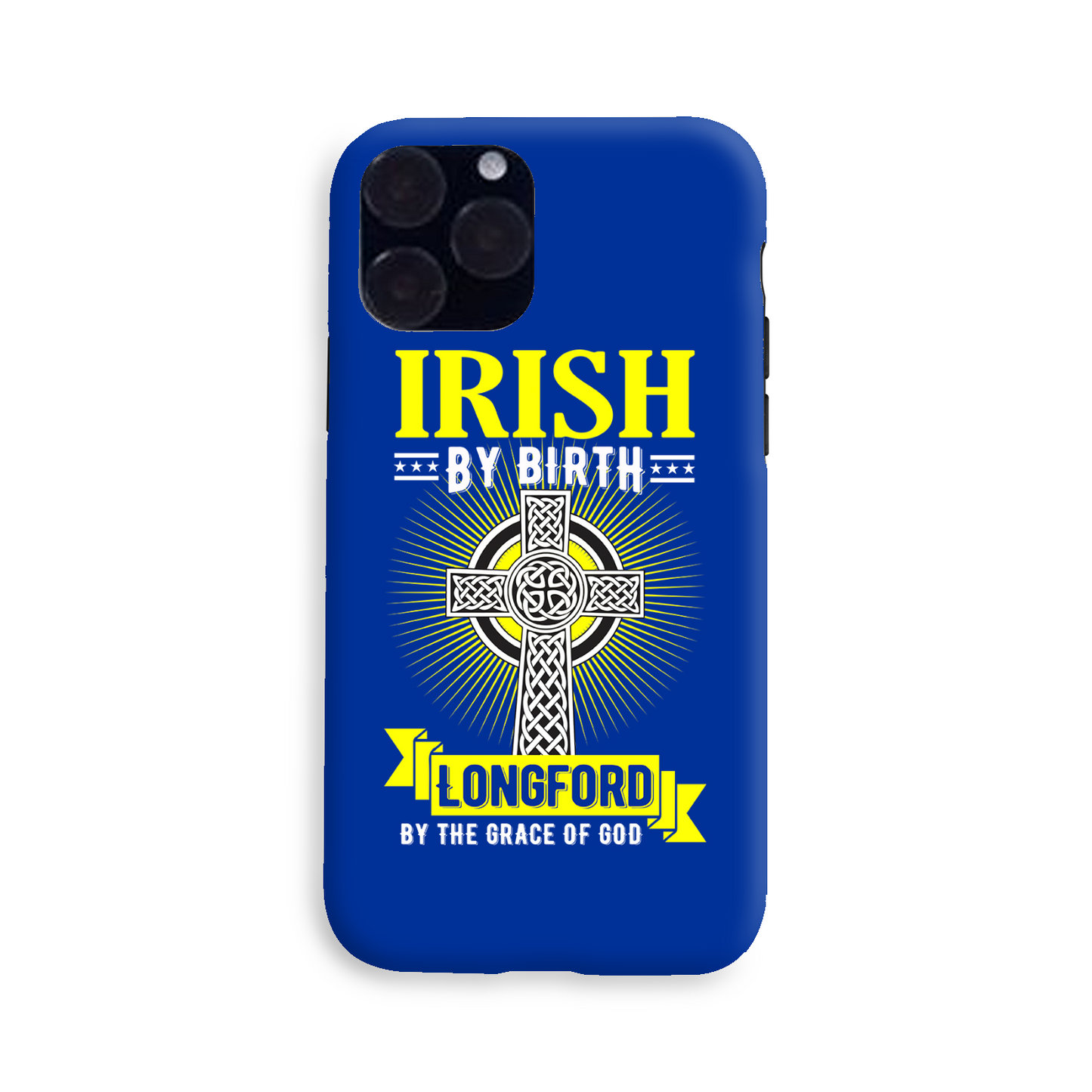 Irish By Birth Longford By The Grace Of God Phone Case Celtic Cross