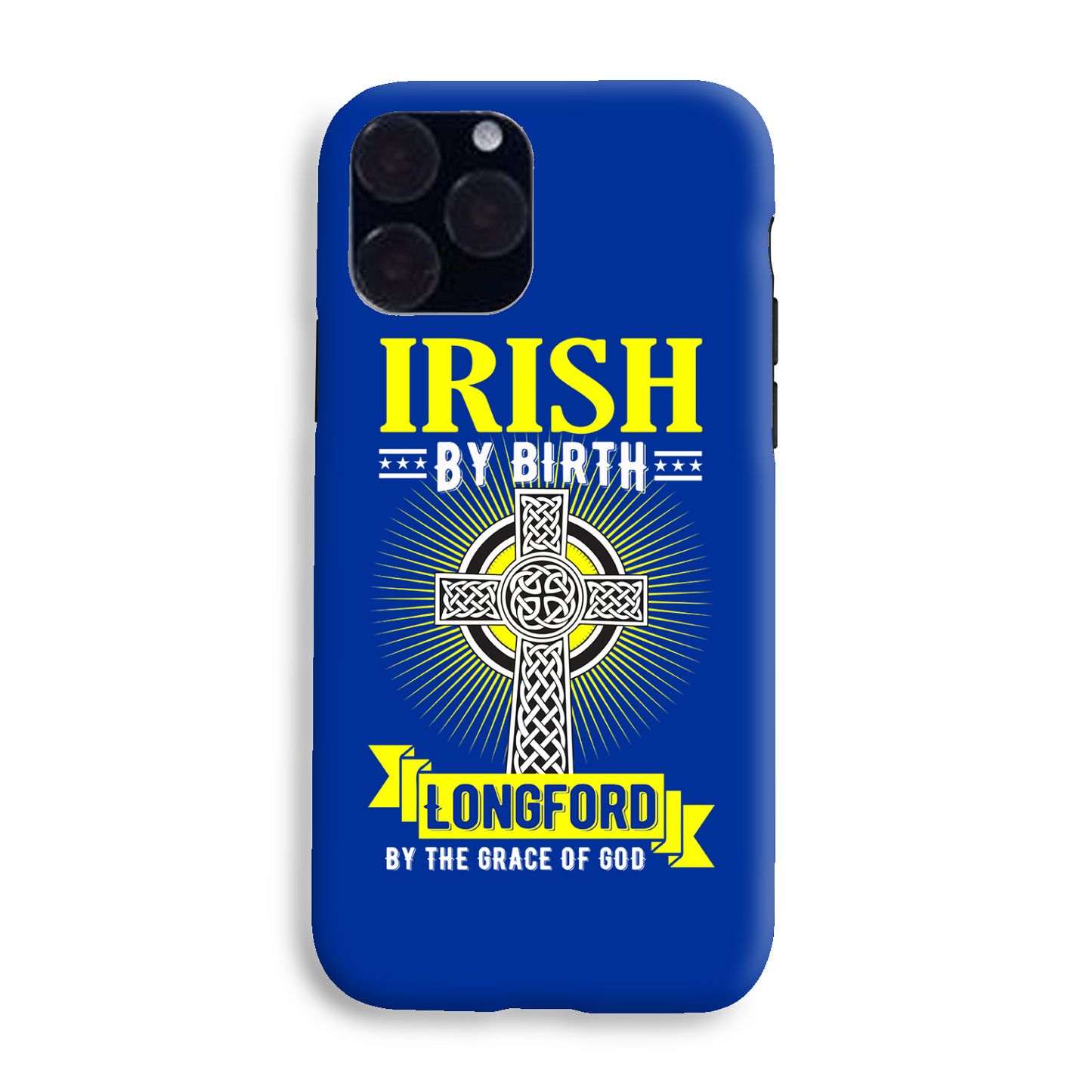 Irish By Birth Longford By The Grace Of God Phone Case Celtic Cross