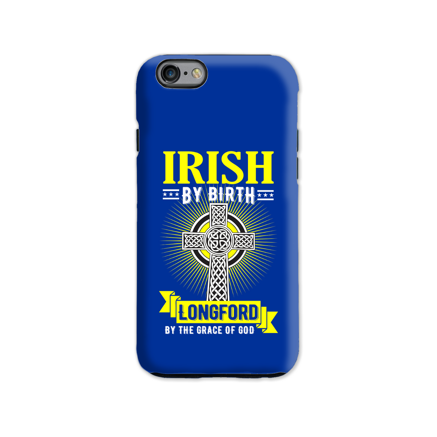 Irish By Birth Longford By The Grace Of God Phone Case Celtic Cross