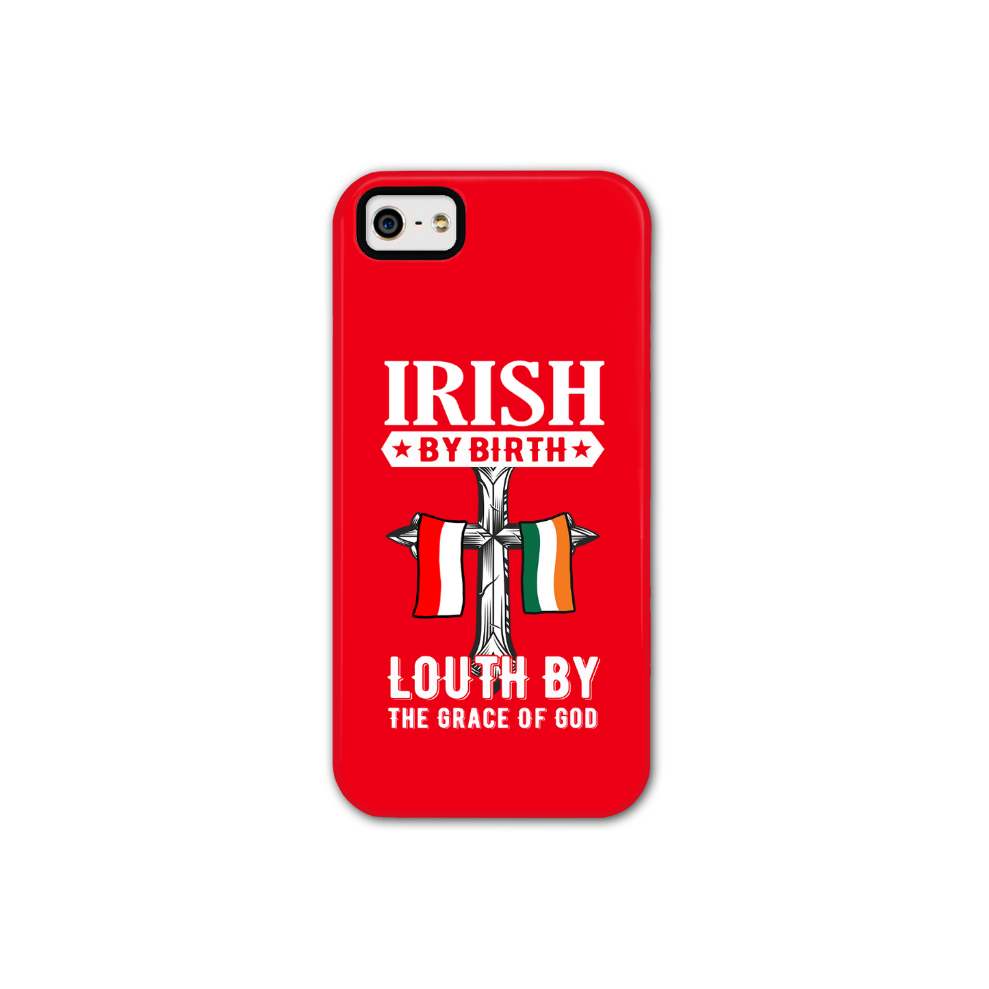Irish By Birth Louth By The Grace Of God Phone Case